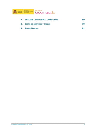 Comercio Electrónico B2C 2010 3
7. ANALISIS LONGITUDINAL 2008-2009 69
8. LISTA DE GRÁFICOS Y TABLAS 79
9. FICHA TÉCNICA 81
 