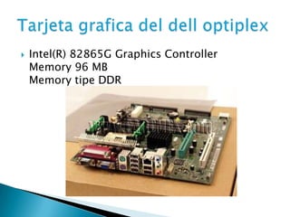 

Intel(R) 82865G Graphics Controller
Memory 96 MB
Memory tipe DDR

 