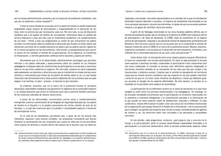comprendiendo la escuela desde su realidad cotidiana: 204 estudio cualitativo Capítulo 3: Análisis de la organización escolar 205 
por las tareas administrativas rutinarias y por la resolución de problemas inmediatos, más 
que por los objetivos y metas trazadas146. 
Si bien la nueva mirada de la escuela ve en el padre de familia un aliado importante 
asignándole mayor espacio de participación y responsabilidad en la educación de sus 
hijos, éste no termina aún por reconocerse como tal. Por otro lado, la Ley de Educación 
establece que a los padres de familia les corresponde «Informarse sobre la calidad del 
servicio educativo y velar por ella y por el rendimiento académico y el comportamiento 
de sus hijos». Frente a esto nos preguntamos ¿a través de qué mecanismos los padres 
acceden a la información sobre la calidad de la educación que reciben sus hijos? ¿Sobre qué 
elementos concretos de la calidad educativa se espera que los padres ejerzan vigilancia? 
Al no contar los padres con las herramientas, información y acompañamiento para asumir 
su nuevo rol con claridad, el sentido de su participación, de la vigilancia, se transforma 
en fiscalización, y termina generando conflictos entre docentes y padres de familia. 
Recordemos que no se ha desarrollado suficientemente estrategias que permitan 
informar a los padres adecuada y oportunamente sobre los cambios en los enfoques 
pedagógicos ni tampoco sobre las nuevas formas de participación en la escuela y, menos aún 
sobre el rol que ellos cumplirían al respecto. Por otro lado, tampoco se viene trabajando 
adecuadamente con docentes y directivos para que se transforme la mirada muchas veces 
utilitaria o instrumental que tienen de los padres de familia sobre su rol, lo cual impide 
relaciones más horizontales entre estos actores (hablamos del rol accesitario que se suele 
asignar a las familias, es decir «proveer» al docente lo que necesita). 
Es evidente, entonces, que en el marco de la autonomía escolar es necesario 
desarrollar capacidades ciudadanas que garanticen la vigilancia de la comunidad respecto 
a la calidad educativa que ofrece la institución pero que le permita también participar 
de las instancias indicadas de manera constructiva. 
A pesar de las dificultades, encontramos ciertas voces y comportamientos 
emergentes (como la conformación de las Brigadas de Seguridad lideradas por los padres 
de familia en la Escuela 4 o la amplia convocatoria de ciertos comités de aula de las 
Escuelas 1 y 3) que dan cuenta de que sí es posible ir consolidando espacios e instancias 
de participación activa. 
En el caso de los estudiantes, percibimos que, a pesar de ser los actores más 
relevantes, aparecen como actores invisibles. Las propuestas innovadoras que buscan 
fomentar su participación son aún incipientes por cuanto los niños aún no son percibidos 
como sujetos de derechos y actores dentro del espacio de la escuela cuya voz deba ser 
respetada y escuchada. Una señal esperanzadora es la claridad con la que los estudiantes 
demandan mejores docentes y escuelas. La mayoría de estudiantes entrevistados en las 
cinco escuelas expresaron, durante las entrevistas, el deseo de que sus escuelas pudiesen 
mejorar y sus ganas de contribuir hacia esa mejora. 
A partir de los hallazgos encontrados en las cinco escuelas podemos afirmar que el 
proceso de autonomía escolar aún no reconoce en la práctica al CONEI como instancia central 
de participación y de toma de decisiones. El CONEI, lejos de constituirse en un espacio 
central de participación, responde a una aplicación formal de disposiciones provenientes del 
Ministerio. Ello nos lleva a pensar que en las escuelas aún no se comprende el sentido de 
impulsar instancias como el CONEI en el marco de la autonomía escolar. Resulta, entonces, 
imperativo acompañar a las escuelas en el desarrollo de este estamento, formando a una 
reflexión de la comunidad educativa de por qué y para qué participar.147 
Como hemos visto, la vinculación entre actor-espacio genera una gran dificultad en 
la tarea de comprender una escuela participativa. En tanto se siga pensando la escuela 
como espacios o dominios cerrados, comprender la participación como compromiso será 
una tarea complicada. El concebir la escuela como diferentes espacios imaginados (o 
territorios) interfiere también en la concepción de los roles que hay que cumplir y las 
interacciones y dinámica escolar. Creemos que el sentido de apropiación de territorios 
causa que los mismos actores consideren que hay espacios en los que pueden intervenir 
y otros en los que no, sin tener como referente los objetivos y metas que debieran guiar 
sus acciones al margen de los espacios delimitados. De esta manera, la escuela en su 
totalidad no es percibida como espacio de aprendizaje. 
La participación de los diferentes actores en la toma de decisiones es lo que hace 
tangible la unión entre los procesos institucionales y los pedagógicos. Sin embargo, en 
las escuelas estudiadas encontramos que la participación se encuentra relacionada con 
la asistencia a reuniones obligatorias y la comunicación asociada a la información de 
lo que sucede sin tener espacios reales de deliberación, discusión y reflexión. En esas 
condiciones, resulta difícil pensar en poder crear una cultura de crecimiento institucional 
de la organización que busque favorecer la fluidez de la información y de la comunicación 
para conseguir una gestión participativa que incluya la mayor cantidad posible de agentes 
de cambio y, así, los directivos estén más vinculados a las demandas y necesidades 
concretas. 
En ese sentido, cabe preguntarse, entonces, ¿qué espacio real y concreto se le 
otorga a la participación? ¿Está la escuela desarrollando capacidades favorables a la 
participación y el ejercicio democrático? ¿Está la escuela promoviendo espacios reales 
146. Siendo el director el único actor que, bajo la actual estructura, puede tener la visión completa de 
lo que ocurre en el espacio escolar, si éste está constantemente desbordado por el cumplimiento 
de tareas rutinarias administrativas (que podrían ser delegadas a un asistente administrativo, 
por ejemplo) cabe preguntarse cómo se espera que el director pueda ejercer su rol de guía. 
147. Recordemos que en el marco de la descentralización, el CONEI constituye la base de la 
participación democrática en la escuela. Así mismo, el Plan Piloto de Municipalización lanzado 
por el MED en el 2006, plantea la conformación del CEM, Consejo Educativo Municipal, instancia 
que agrupa a representantes de los CONEI. 
 