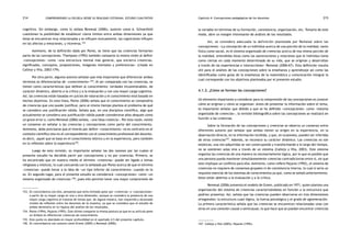 comprendiendo la escuela desde su realidad cotidiana: 214 estudio cualitativo Capítulo 4: Concepciones pedagógicas de los docentes 215 
cognitiva. Sin embargo, como lo señala Remesal (2006), autores como A. Schoenfeld 
cuestionan la posibilidad de establecer claros límites entre ambas dimensiones ya que 
éstas se encuentran muy relacionadas y se influyen mutuamente, las cogniciones influyen 
en los afectos y emociones, y viceversa.153 
Asimismo, de la definición dada por Ponte, se tiene que las creencias formarían 
parte de las concepciones. Thompson (1992) también comparte la misma visión al definir 
«concepciones» como «una estructura mental más general, que encierra creencias, 
significados, conceptos, proposiciones, imágenes mentales y preferencias» (citado en 
Callejo y Vila, 2003:179). 
Por otra parte, algunos autores señalan que más importante que diferenciar ambos 
términos es diferenciarlas de «conocimiento»154. Al ser comparada con las creencias, se 
tienen como características que definen al conocimiento: verdades incuestionables, de 
carácter dinámico, abierto a la crítica y a la evaluación y con una mayor carga cognitiva. 
Así, las creencias están basadas en juicios de valoración y el conocimiento está basado en 
hechos objetivos. En esta línea, Ponte (2006) señala que el conocimiento se compondría 
de creencias que uno puede justificar, pero al mismo tiempo plantea el problema de qué 
se considera una justificación válida. Señala que, en una disciplina científica, algo que 
actualmente se considera una justificación válida puede considerarse años después como 
un grave error o, como Remesal (2006) señala, «una falsa creencia». Por esta razón, existe 
un consenso en señalar a las creencias y concepciones como parte del conocimiento. 
Asimismo, debe precisarse que el interés por definir «conocimiento» no es centrarlo en el 
contexto científico sino en el correspondiente con el conocimiento profesional del docente, 
es decir, aquel que se basa en el conocimiento teórico y en la experiencia, pero también 
en la reflexión sobre la experiencia155. 
Luego de esta revisión, es importante señalar las dos razones por las cuales el 
presente estudio ha decidido partir por concepciones y no por creencias. Primero, se 
ha encontrado que en nuestro medio el término «creencias» puede ser ligado a temas 
religiosos y místicos, lo cual concuerda con lo señalado por Ponte acerca de que el término 
«creencias» puede llevar a la idea de «un tipo inferior de conocimiento» cuando no lo 
es. En segundo lugar, para el presente estudio se considerará «concepciones» como «un 
sistema organizado de creencias»156, pues ello permite tener una mayor comprensión de 
153. En concordancia con ello, pensamos que sería limitado optar por «creencias» o «concepciones» 
a partir de su mayor carga en una u otra dimensión, aunque se considera la presencia de una 
mayor carga cognitiva al tratarse de temas que, de alguna manera, han requerido y alcanzado 
niveles de reflexión entre los docentes de la muestra, ya que se considera que el estudio de 
ambos devendría en la riqueza del análisis de los resultados. 
154. Ponte (1994), Pajares (1992). Este último comparte la misma postura ya que en su artículo pone 
un énfasis en diferenciar creencias de conocimiento. 
155. Este punto es abordado en mayor profundidad en el apartado 4.5 del presente capítulo. 
156. En concordancia con autores como Ernest (2005) y Remesal (2006). 
la variable en términos de su formación, consistencia, organización, etc. Tomarlo de este 
modo, abre un margen interesante de análisis de los resultados. 
Así, se considera adecuada la definición planteada por Remesal sobre las 
concepciones: «La concepción de un individuo acerca de una porción de la realidad, tanto 
física como social, es el sistema organizado de creencias acerca de esa misma porción de 
la realidad, entendidas éstas como las aseveraciones y relaciones que el individuo toma 
como ciertas en cada momento determinado de su vida, que se originan y desarrollan 
a través de las experiencias e interacciones» Remesal (2006:67). Esta definición resulta 
útil para el análisis de las concepciones sobre la enseñanza y aprendizaje así como las 
identificadas como guías de la enseñanza de la matemática y comunicación integral lo 
cual corresponde con los objetivos planteados por el presente estudio. 
4.1.2. ¿Cómo se forman las concepciones? 
Un elemento importante a considerar para la comprensión de las concepciones es conocer 
cómo se originan y cómo se organizan. Antes de presentar la información sobre el tema, 
es importante señalar que debido a que se ha definido «concepciones» como «sistema 
organizado de creencias», la revisión bibliográfica sobre las concepciones se realizará en 
función a las creencias. 
Sobre la formación de las concepciones y creencias se observa un consenso entre 
diferentes autores por señalar que ambas tienen su origen en la experiencia, en la 
observación directa, en la información recibida, y que, en ocasiones, pueden ser inferidas 
de otras creencias157. Además, se reconoce su carácter dinámico. Las creencias no son 
estáticas; una vez adquiridas se van construyendo y transformando a lo largo del tiempo, 
no se sostienen solas sino a través de un sistema (Callejo y Vila, 2003). Este sistema 
organiza las creencias de una manera no necesariamente lógica, por lo que es posible que 
una persona pueda mantener simultáneamente creencias contradictorias entre sí, sin que 
esto implique un conflicto para ella. Asimismo, como refiere Pajares (1992), el sistema de 
creencias no requiere de consensos grupales ni de consistencia interna, lo cual sí sería un 
requisito esencial de los sistemas de conocimientos ya que, como se señaló anteriormente, 
éstos están abiertos a la evaluación y a la crítica. 
Remesal (2006) presenta el modelo de Green, publicado en 1971, quien plantea una 
organización del sistema de creencias caracterizándolas en función a la estructura que 
podrían presentar. Así, señala que las creencias pueden observarse en tres dimensiones 
ortogonales: la estructura cuasi lógica, la fuerza psicológica y el grado de aglomeración. 
La primera característica señala que las creencias se encuentran relacionadas unas con 
otras en una conexión causal o semicausal, lo que hace que se puedan encontrar creencias 
157. Callejo y Vila (2003); Pajares (1992). 
 