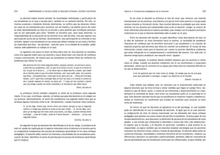 comprendiendo la escuela desde su realidad cotidiana: 224 estudio cualitativo Capítulo 4: Concepciones pedagógicas de los docentes 225 
La docente-madre intenta atender las necesidades individuales y particulares de 
sus estudiantes en el aula y escuela pero, también en su contexto familiar. Por ello, en 
muchas ocasiones y mediante diversos testimonios, se verifica que las docentes visitan 
las casas de sus estudiantes para conversar con las madres y los padres acerca de cómo 
se están desempeñando sus hijos en la escuela y para pedirles que rectifiquen prácticas 
que no son adecuadas para ellos. También se encontró que, para estas docentes, la 
responsabilidad de la educación de los alumnos no es sólo de ellas, sino que esperan una 
participación activa de las familias. Generalmente, esta participación se entiende en dos 
sentidos: apoyar a los estudiantes en las tareas que deben trabajar en sus casas y facilitar 
los materiales que ellos —los docentes— soliciten para, en la medida de lo posible, poder 
realizar adecuadamente su trabajo en el aula. 
La siguiente cita ilustra el sentir de Dina sobre este rol. Esta docente se considera 
como una segunda madre para sus alumnos y busca desarrollar una relación de confianza 
y buena comunicación, de manera que sus estudiantes se sientan libres de confiarles los 
problemas que tienen en casa. 
Mis alumnos me ven como segunda madre, porque cuentan, se acercan a veces, 
a decirme sus problemas, ¿no?, lo que no le dicen a la tía, lo que no le dicen al 
tío, lo que no le dicen a..., y me dicen que no debo decirlo a nadie, que nadie 
de su familia sabe lo que me están diciendo, ¿no?, que nadie sabe, me cuentan 
que ellos, «mis padres esto, creen que no sé, pero yo sí sé». «Hasta de mi propia 
madre, ¿no? Y ¿qué hizo conmigo? Que yo hice tal cosa y mi mamá ni cuenta se 
da y cuando regresa mi mamá, yo estoy así». Y cosas así me cuentan y siento 
que soy amiga cuando me están contando y le fortalezco qué debe hacer. 
(Dina, Escuela 4) 
La profesora Cecilia también comparte la visión de la profesora como segunda 
madre. En su caso, lo atribuye, además, al tiempo que pasa diariamente en el colegio con 
sus alumnos. Adicionalmente, el hecho de considerarse una segunda madre hace que se 
atribuya algunas funciones como la de «disciplinarlos» cuando muestran mala conducta. 
Sí, yo les digo: tienen que verme como una mamá, porque yo soy su segunda 
mamá y si tengo que jalarles la oreja yo les jalo (risas)... Sí, así les digo, ¿no?; 
pero yo les digo que me vean como una mamá…Les digo: ¿cuánto tiempo están 
conmigo?... ¡más de 5 años!, ¡más de 5 horas diarias!... entonces... yo soy una 
segunda mamá… 
(Cecilia, Escuela 3) 
Un segundo rol que los docentes han identificado es el de ser amigo. La existencia de 
este rol puede ser explicada por el aspecto relacional entre el docente y el alumno que es 
un componente fundamental del proceso de enseñanza aprendizaje en el nuevo enfoque 
pedagógico. El docente debe conocer los intereses y necesidades de sus estudiantes para, 
a partir de ellos, identificar el punto de partida para el proceso de enseñanza aprendizaje 
que él conduce. 
Es así como el docente se enfrenta al reto de tener que construir una relación 
interpersonal con sus alumnos, muy distinta a la que él vivió como alumno o a la que pudo 
conocer durante su formación inicial. Para muchos docentes es probable que esta nueva 
relación con sus alumnos sea comprendida como la de un docente «amigo» al carecer de 
otros referentes alternativos en nuestra sociedad, pues rompen con el esquema jerárquico 
tradicional en el que el docente detentaba todo el poder en el aula. 
Entre los docentes del estudio, se pudo identificar como descriptores de este rol 
la idea de mantener un trato horizontal hacia el alumno, la necesidad de establecer 
relaciones de confianza que les permitan acercarse a sus estudiantes y la creación de 
espacios propicios que permitan que éstos les cuenten sus problemas. El recojo de esta 
información resulta clave para el docente por cuanto le permite identificar problemas 
que están influyendo en el comportamiento y rendimiento del alumno. Con todo ello, el 
docente amigo busca establecer una relación entre «iguales». 
Así, por ejemplo, el profesor Daniel también desearía que sus alumnos lo vieran 
como un amigo. Cuando sus alumnos comparten con él sus sentimientos o situaciones 
personales, siente que se convierte en un apoyo para ellos ante los contextos difíciles en 
los que se desenvuelven. 
A mí me gustaría que me vean como un amigo. Un amigo que les da una guía 
para que aprendan a conseguir, a lograr sus objetivos en el estudio. 
(Daniel, Escuela 4) 
Cabe señalar que adoptar este rol contrasta con el autoritarismo observado en 
algunos docentes que los lleva incluso a tomar medidas que llegan al castigo físico. Así, 
resalta el caso de David, quien, a través de las entrevistas y desenvolvimiento en clase, 
demostró la necesidad de dejar claro entre sus estudiantes quién es la autoridad en el 
aula. Este docente valoraba mucho que los estudiantes le muestren respeto y obediencia. 
Ambas se constituían en condiciones que trataba de mantener para alcanzar un buen 
clima de enseñanza. 
Un tercer rol que los docentes se adjudican es la del psicólogo, el cual también 
pudo ser identificado en casi la totalidad de docentes. Al igual que en el caso anterior, 
la configuración de este rol estaría relacionado con las demandas del nuevo enfoque 
pedagógico que plantea una nueva manera de percibir al estudiante. Se busca pasar de una 
mirada adultocéntrica, que desconoce la dimensión de persona de los estudiantes de estas 
edades, a una mirada que comprenda la identidad y cultura del niño y del adolescente. 
Al esperar que la escuela, y el docente en particular, considere a cada alumno en su 
singularidad, se espera también que los docentes empleen estrategias que les permitan 
reconocer los distintos ritmos, estilos y niveles de aprendizaje. El docente debe tomar en 
cuenta los intereses, necesidades y contextos familiares de los estudiantes, respetar sus 
diferencias y descubrir sus aptitudes y potencialidades. Asimismo, debe ser consciente de 
que los aprendizajes que los estudiantes construyen son influenciados, en gran medida, por 
 