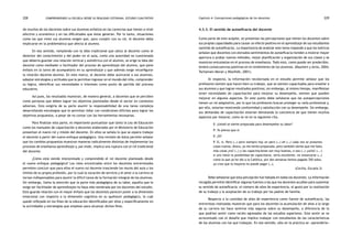 comprendiendo la escuela desde su realidad cotidiana: 228 estudio cualitativo Capítulo 4: Concepciones pedagógicas de los docentes 229 
de muchos de los docentes sobre sus alumnos enfatiza en las carencias que tienen a nivel 
afectivo y económico y en las dificultades que éstas generan. Por lo tanto, situaciones 
como las que viven sus alumnos exigen que, para cumplir con su rol, el docente deba 
implicarse en la problemática que afecta al alumno. 
En ese sentido, rompiendo con la idea tradicional que ubica al docente como el 
detentor del conocimiento y del poder en el aula, como una autoridad no cuestionada 
que debería guardar una relación vertical y asimétrica con el alumno, se erige la idea del 
docente como mediador o facilitador del proceso de aprendizaje del alumno, que pone 
énfasis en la tarea de acompañarlo en su aprendizaje y que además exige reconfigurar 
la relación docente-alumno. En este marco, el docente debe acercarse a sus alumnos, 
adoptar estrategias y actitudes que le permitan ingresar en el mundo del niño, comprender 
su lógica, identificar sus necesidades e intereses como punto de partida del proceso 
educativo. 
Así pues, los resultados muestran, de manera general, a docentes que se perciben 
como personas que deben lograr los objetivos planteados desde el sector en contextos 
adversos. Esto exigiría de su parte asumir la responsabilidad de una tarea compleja 
desarrollando estrategias que le permitan lidiar con condiciones difíciles para lograr los 
objetivos propuestos, a pesar de no contar con las herramientas necesarias. 
Para finalizar esta parte, es importante puntualizar que tanto la Ley de Educación 
como los manuales de capacitación a docentes elaborados por el Ministerio de Educación 
presentan el nuevo rol y misión del docente. En ellos se señala lo que se espera trabaje 
el docente a partir del nuevo enfoque pedagógico. Una revisión de éstos permite señalar 
que los cambios propuestos muestran maneras radicalmente distintas de implementar los 
procesos de enseñanza aprendizaje y, por ende, implica una ruptura con el rol tradicional 
del docente. 
¿Cómo está siendo interpretado y comprendido el rol docente planteado desde 
el nuevo enfoque pedagógico? Los roles encontrados entre los docentes entrevistados 
permiten concluir que para ellos el nuevo rol docente trasciende los muros del aula y los 
límites de su propia profesión, por lo cual la vocación de servicio y el amor a la carrera se 
tornan indispensables para asumir la difícil tarea de la formación integral de los alumnos. 
Sin embargo, llama la atención que la parte más pedagógica de su labor, aquella que le 
exige ser facilitador de aprendizajes no haya sido nombrada por los docentes del estudio. 
Esto guarda relación con el mayor énfasis que los docentes parecen poner a la dimensión 
emocional con respecto a la dimensión cognitiva en su quehacer pedagógico, lo cual 
quedó reflejado en los fines de la educación identificados por ellos y específicamente en 
la actividades y estrategias que emplean para alcanzar dichos fines. 
4.3.3. El sentido de autoeficacia del docente 
Como parte de este acápite, se presentan las percepciones que tienen los docentes sobre 
sus propias capacidades para causar un efecto positivo en el aprendizaje de sus estudiantes 
(sentido de autoeficacia). La importancia de analizar este tema responde a que los teóricos 
señalan que docentes con elevados sentimientos de autoeficacia tienden a mostrar mayor 
apertura a probar nuevos métodos, mejor planificación y organización de sus clases y se 
muestran entusiastas en el proceso de enseñanza. Todo esto, como puede ser predecible, 
tendrá consecuencias positivas en el rendimiento de los alumnos. (Baumert y otros, 2004; 
Tschannen-Moran y Woolfolk, 2001). 
Al respecto, la información recolectada en el estudio permite señalar que los 
profesores sienten que hacen bien su trabajo, que se sienten capacitados para enseñar a 
sus alumnos y que logran resultados positivos; sin embargo, al mismo tiempo, manifiestan 
tener necesidades de capacitación para mejorar su desempeño, sienten que pueden 
mejorar en algunos aspectos. En este punto debe señalarse que las autopercepciones 
tienen un rol adaptativo, por lo que los profesores buscan proteger su valía profesional y, 
por ello, estarían mostrando conformidad y satisfacción con su desempeño. Sin embargo, 
sus demandas de capacitación estarían denotando la conciencia de que tienen muchos 
aspectos por mejorar, como se ve en la siguiente cita. 
E: ¿Usted se siente preparada para desempeñar su labor? 
P: Yo pienso que sí. 
E: ¿Sí? 
P. Sí, sí. Pero (…) pero siempre hay un pero (…) eh (…) cada vez se presenta 
cosas nuevas. Ahora, yo me siento preparada, pero también siento que me falta 
más cosas ¿no? (…) y las capacitaciones son muy buenas, o sea (…) ¡ucha! (...) 
si uno tiene la posibilidad de capacitarse, sería excelente, no estancarse (…) 
como la que yo he ido a la Católica, por dos semanas hemos pagado 350 soles, 
yo creo que la mayoría no puede pagar (…). 
(Cecilia, Escuela 3) 
Debe señalarse que esta percepción fue hallada en todos los docentes. La información 
recogida permitió identificar algunas fuentes a las que los docentes acudían para sustentar 
su sentido de autoeficacia: el número de años de experiencia, el gusto por la realización 
de su trabajo y la aceptación de su trabajo por los padres de familia. 
Respecto a la cantidad de años de experiencia como fuente de autoeficacia, las 
entrevistas realizadas muestran que para los docentes la acumulación de años a lo largo 
de su carrera los hace sentirse más seguros sobre su desempeño, a diferencia de lo 
que podrían sentir como recién egresados de los estudios superiores. Este sentir se ve 
acrecentado con el desafío que implica trabajar con estudiantes de las características 
de los alumnos con los que trabajan. En ese sentido, sólo en la práctica se «aprendería» 
 