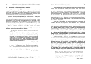 comprendiendo la escuela desde su realidad cotidiana: 232 estudio cualitativo Capítulo 4: Concepciones pedagógicas de los docentes 233 
4.3.4. Percepciones de los docentes sobre sus estudiantes 
Como se señaló anteriormente, el difícil contexto en el que los docentes del estudio 
trabajan ha hecho que éstos se formen percepciones y expectativas sobre el resultado 
académico que pueden obtener sus estudiantes. Estas expectativas guían de alguna manera 
el trabajo que realizan los docentes en el aula; por ello es importante considerarlo como 
un antecedente para comprender el desempeño del docente en el aula. 
El análisis realizado permitió identificar cómo las percepciones de los docentes 
sobre sus alumnos estaban determinadas por la difícil realidad que caracteriza a la gran 
mayoría de estudiantes que asisten a las escuelas participantes en el estudio; así, se pudo 
observar que los factores mencionados de manera recurrente como aquellos que influyen 
decididamente en el rendimiento de sus estudiantes son factores socioeconómicos (mala 
alimentación y falta de materiales educativos) y características familiares (bajo nivel 
educativo de los padres, falta de apoyo de los padres, familias disfuncionales)166. 
Bajo estas condiciones, los profesores ven muy difícil que todos sus estudiantes 
tengan los recursos necesarios para aprender e, inclusive, para que puedan acabar la 
secundaria. Las siguientes citas grafican estos supuestos. 
E: Y (...) ¿cree usted que los alumnos llegan con los conocimientos previos y 
necesarios (…)? 
P: Muy pocos (...) porque vienen (…) porque vienen de una (…) primero porque 
vienen (…) generalmente vienen de familias eee de padres separados, madres 
solteras que casi no le dedican mucho (…) mucha atención a ellos (…) son muy 
pocos los que tienen familias funcionales, muy pocos; dos, a veces esas familias 
de papá y mamá no tienen estudios, son analfabetos donde no le pueden brindar 
ningún tipo de apoyo en cuanto a algunos conocimientos previos (…) como 
algunos cuantos sí, pero son pocos. Mayormente vienen de familias descuidadas, 
de padres separados, madres solteras (…) 
(Cecilia, Escuela 3) 
E: ¿Y usted que cree que todos sus alumnos lleguen a terminar secundaria? 
P: No creo... La forma de vida que tienen, lo tienen la gran mayoría de acá, 
tiene la gran mayoría de esta zona, no sé si te has enterado o te han contado, la 
gran mayoría acá hay mamás divorciadas y no tienen para vivir. Al final, algunos, 
la mayoría tiene que contribuir a su economía y la deja. 
(Carlos, Escuela 3) 
166. Llama la atención que los docentes, basados en estereotipos sociales, coincidan en creer que 
una familia «bien constituida y funcional» es aquella en la que los hijos viven con sus padres y 
que esto garantiza de alguna manera el bienestar de las niñas y de los niños. 
Las percepciones de los profesores sobre sus estudiantes generan diversas conductas, 
algunas podrían ser consideradas positivas y otras negativas. Dentro de las positivas, 
se pudo encontrar las acciones que asumen las características de sus estudiantes como 
un desafío al ejercicio docente frente al cual deben responder propositivamente y con 
alternativas efectivas que respeten los derechos de las niñas y de los niños. Un ejemplo de 
ello lo encontramos en Dina, quien toma como un reto el trabajar con un grupo humano 
de estas características. Ella señala que el docente no cumple su rol a cabalidad cuando 
se rinde frente a un alumno que presenta dificultades. Esta actitud se corresponde con 
la percepción que tiene Dina de sus alumnos al verlos como niños hábiles e inteligentes a 
los que hay que exigirles porque pueden aprender, es decir, no tiene una mirada centrada 
en las carencias de sus alumnos. 
Cecilia, por su parte, muestra altas expectativas hacia todos sus estudiantes más 
allá de las dificultades que caracterizan su entorno. El esfuerzo de sus estudiantes es 
algo muy valorado por ella, es el recurso que necesitan para poder lograr sus metas 
académicas y eso es lo que ha transmitido a sus estudiantes. Además, ella concibe que 
todos sus estudiantes pueden tener buenos resultados académicos independientemente 
de su habilidad, siempre y cuando se esfuercen. El esfuerzo como medio para el éxito ha 
sido interiorizado por los estudiantes y, en consecuencia, muestran mayor confianza en 
sí mismos cuando desarrollan las actividades académicas, incluyendo a aquellos con bajo 
rendimiento. Es importante señalar que el hecho de poner el énfasis en el esfuerzo y no 
en la habilidad trae consecuencias positivas en sus estudiantes: los motiva a conseguir 
buenos resultados académicos y protege su autoconcepto al sentir que pueden superar 
las dificultades académicas si ponen de su parte. 
Por otro lado, también se encontraron otros casos de docentes cuyas percepciones 
no tienen consecuencias necesariamente positivas en el aula, en la medida que reflejan 
actitudes paternalistas como respuesta a las bajas expectativas que tienen de sus 
estudiantes. Esto corresponde a los casos de David, Daniel y Carlos. Estos docentes 
señalaron, por ejemplo, que solían disminuir el grado de exigencia o «bajar el nivel» con 
el fin de que sus estudiantes aprendan lo que se les enseña. Otra estrategia recurrente 
era brindar varias oportunidades a los alumnos en peligro de repetir el año para que 
puedan aprobar los cursos sin necesariamente considerar criterios pedagógicos. Así, 
algunos profesores, como el caso de David, terminan aprobando a estudiantes más por 
las súplicas de los padres que por haber desarrollado las competencias requeridas. De 
ese modo, los docentes esperan evitar añadir la repetición de grado del estudiante a la 
problemática familiar. 
Quizá yo tuve la culpa (de los resultados de las pruebas de rendimiento) por 
creer que el niño o la niña iba a mejorar el otro año que venía y los hice pasar 
de año con esa esperanza, ¿no? Las madres quieren consejos porque tienen 
bastantes problemas en su casa, yo las tranquilizo, pues. Les digo: ya, mamá, 
no se preocupe, yo le voy a dar otra oportunidad. Y es que da pena, pues, con 
tanto problema que te dicen. 
(David, Escuela 4) 
 