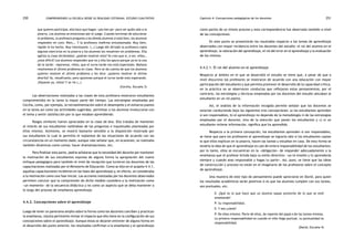 comprendiendo la escuela desde su realidad cotidiana: 250 estudio cualitativo Capítulo 4: Concepciones pedagógicas de los docentes 251 
que quieren participar, ella hace que hagan «yan ken po» para ver quién sale a la 
pizarra. Los alumnos se emocionan por el juego. Cuando terminan de solucionar 
el problema, la profesora pregunta a los demás alumnos si está bien, los alumnos 
responden en coro: Bien…. Y la profesora reafirma entusiasmada: Muy bien, 
rápido lo ha hecho. Muy interesante. (…) Luego del dictado la profesora copia 
algunos ejercicios en la pizarra y los alumnos los resuelven sin problemas. Ella 
agiliza la clase diciéndoles: ¿podrán resolver esto? Yo creo que sí, a ver, niños… 
¿está difícil? Los alumnos responden que no y ella los apura porque ya es la una 
de la tarde: «Apúrense, niños, que el turno tarde nos está esperando. Mañana 
resolvemos el último problema en clase. Pero se da cuenta de que los alumnos 
quieren resolver el último problema y les dice: ¿quieren resolver el último 
ahorita? Ya, resuélvanlo; pero apúrense porque el turno tarde está esperando. 
¡Váyanse ya, niños! Y se ríe (…) 
(Cecilia, Escuela 3) 
Las observaciones realizadas a las clases de esta profesora mostraron estudiantes 
comprometidos en la tarea la mayor parte del tiempo. Las estrategias empleadas por 
Cecilia, como, por ejemplo, la retroalimentación sobre el desempeño y el esfuerzo puesto 
en la tarea así como las actividades sugeridas, permitían a los alumnos involucrarse con 
el tema y sentir satisfacción por lo que estaban aprendiendo. 
Rasgos similares fueron apreciados en la clase de Ana. Ella trataba de mantener 
el interés de sus estudiantes valiéndose de las preguntas e inquietudes planteadas por 
ellos mismos. Asimismo, se mostró bastante sensible a la disposición mostrada por 
sus estudiantes lo cual le permitía el replanteo de las situaciones de acuerdo con las 
circunstancias en un momento dado; aunque vale señalar que, en ocasiones, se realizaba 
también dinámicas como cantar, hacer dramatizaciones, etc. 
Para finalizar esta parte, podría señalarse que la necesidad del docente por mantener 
la motivación de sus estudiantes expresa de alguna forma la apropiación del nuevo 
enfoque pedagógico pero también el nivel de recepción que tuvieron los docentes de las 
capacitaciones realizadas por el Ministerio de Educación. Como se dijo en el acápite 4.4.1, 
aquellas capacitaciones incidieron en las fases del aprendizaje y, en efecto, se consideraba 
a la motivación como una fase inicial. Las acciones realizadas por los docentes observados 
permiten concluir que la comprensión de dicho modelo considera a la motivación como 
«un momento» de la secuencia didáctica y no como un aspecto que se deba mantener a 
lo largo del proceso de enseñanza aprendizaje. 
4.4.2. Concepciones sobre el aprendizaje 
Luego de tener un panorama amplio sobre la forma como los docentes conciben y practican 
la enseñanza, resulta pertinente revisar el impacto que ello tiene en la configuración de sus 
concepciones sobre el aprendizaje. Aunque éstas se dejaron entrever de alguna forma en 
el desarrollo del punto anterior, los resultados confirman a la enseñanza y el aprendizaje 
como partes de un mismo proceso y esta correspondencia fue observada también a nivel 
de las concepciones. 
En este punto se presentarán los resultados respecto a los temas de aprendizaje 
observados con mayor incidencia entre los docentes del estudio: el rol del alumno en el 
aprendizaje, la valoración del aprendizaje, el rol del error en el aprendizaje y la evaluación 
de los mismos. 
4.4.2.1. El rol del alumno en el aprendizaje 
Respecto al ámbito en el que se desarrolló el estudio se tiene que, a pesar de que a 
nivel discursivo los profesores se mostraron de acuerdo con una educación con mayor 
participación del estudiante y que permita promover el desarrollo de la capacidad crítica, 
en la práctica no se observaron conductas que reflejaran estos pensamientos; por el 
contrario, las estrategias y técnicas empleadas por los docentes del estudio ubicaban al 
estudiante en un rol pasivo. 
Así, el análisis de la información recogida permite señalar que los docentes se 
estarían conduciendo bajo las siguientes tres concepciones: a) los estudiantes aprenden 
si son responsables, b) el aprendizaje no depende de la metodología ni de las estrategias 
empleadas por el docente, sino de la atención que ponen los estudiantes y c) si un 
estudiante retiene información, significa que ha aprendido. 
Respecto a la primera concepción, los estudiantes aprenden si son responsables, 
se tiene que para los profesores el aprendizaje se lograría sólo si los estudiantes copian 
lo que ellos explican en la pizarra, hacen las tareas y estudian en casa. De esta forma se 
tendría la idea de que el aprendizaje es casi de entera responsabilidad de los estudiantes; 
por lo tanto, ellos se encuentran en la «obligación» de responder adecuadamente a la 
enseñanza que el profesor brinda bajo su estilo directivo: «yo te enseño y tú aprenderás 
siempre y cuando seas responsable y hagas tu parte». Así, pues, se tiene que las ideas 
de construcción y proceso no están en el imaginario de los profesores sobre el concepto 
de aprendizaje. 
Una muestra de este tipo de pensamiento puede apreciarse en David, para quien 
los resultados académicos serán positivos si es que los alumnos cumplen con sus tareas, 
son puntuales, etc. 
E: ¿Qué es lo que hace que un alumno saque provecho de lo que se esté 
enseñando? 
P: Su responsabilidad. 
E: Y eso ¿cómo? 
P: De ellos mismos. Parte de ellos, de repente del papá o de las tareas mismas. 
La primera responsabilidad es cuando el niño llega puntual, su puntualidad es 
responsabilidad. 
(David, Escuela 4) 
 
