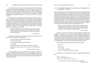 comprendiendo la escuela desde su realidad cotidiana: 276 estudio cualitativo Capítulo 4: Concepciones pedagógicas de los docentes 277 
Así, tenemos docentes que podrían estar considerando la cantidad de problemas 
resueltos como indicadores de aprendizaje del área. Sin embargo, tal como se verá 
más adelante en el capítulo «Oportunidades de aprendizaje», debemos resaltar que no 
necesariamente proponen situaciones problemáticas de diferentes niveles de demanda 
cognitiva, sino que, mayoritariamente, se centran en que los estudiantes se enfrenten 
a actividades de baja demanda cognitiva y, en el mejor de los casos, de mediana 
demanda. 
Simultáneamente, se puede observar el interés de los docentes por buscar que las 
tareas se realicen cada vez con mayor rapidez, lo cual, finalmente, termina creando una 
suerte de automatización en la resolución de ejercicios y problemas entre los estudiantes. 
De este modo, si el estudiante llega a dominar el procedimiento, se espera que resuelva 
los problemas rápidamente y sin errores operativos, demostrando así que está mejorando 
su desempeño. Como ejemplo se tiene al profesor David, quien considera el tiempo de 
resolución de problemas como un indicador de que el estudiante esta «aprendiendo 
matemática» y desarrollando sus habilidades. 
De repente una habilidad que tenga, el menor tiempo, por lo menos yo pienso, 
qué pasaría si le dejo al mismo tiempo un niño, le puedo hacer en 5 minutos 
y otro en medio minuto, tiene más habilidad, no sé qué mecanismo emplea, 
pero tiene más habilidad. 
(David, Escuela 4) 
Asimismo, igual de importante es analizar el impacto de esta creencia entre los 
estudiantes, lo cual se refleja en la siguiente cita: 
E: ¿Qué necesitarían para aprender bien matemática? 
A1: Saber bien los ejercicios 
E: ¿Y cómo podrían aprender eso mejor matemática? 
A2: Practicando 
A3: La profesora dice que eso de matemática se aprende con la práctica 
A4: Tenemos que prestar atención a lo que nos dice y no estar pensado en 
otras cosas. 
(Grupo focal alumnos, Escuela 3) 
En este fragmento se aprecia la creencia de que la matemática se aprende con 
la práctica constante también ha sido interiorizada por los estudiantes, quienes la han 
adoptado como la mejor forma de aprender el área. Además, también se evidencia que 
a esta creencia va unida la idea de que se necesita estar atento para poder aprender el 
procedimiento enseñado. 
4.4.4.2. La complejidad matemática está determinada por la complejidad de los 
procedimientos y contenidos 
Como se dijo anteriormente, percibir la matemática como un conjunto de procedimientos 
no permite a los docentes tener una visión del proceso de enseñanza-aprendizaje centrado 
en el desarrollo de habilidades o capacidades, por lo tanto, no son capaces de identificar 
los diversos factores que influyen en la complejidad de una tarea o de alguna actividad más 
allá del contenido mismo de la disciplina. De esta manera, los docentes encuentran que la 
dificultad de las tareas está principalmente determinada por lo complejo del procedimiento 
matemático involucrado y no por las habilidades que demanda del estudiante para la 
resolución de dicha tarea; ya sea al momento de comprender la situación, al identificar 
la matemática relevante, al adaptar o elaborar una estrategia de resolución, al establecer 
las conexiones entre los diversos conceptos y nociones matemáticas, etc. 
Bueno que, yo por ejemplo utilizo, para matemáticas yo utilizo textos de 
secundaria, de ahí saco contenidos, yo les explico a ellos, entonces, algún padre 
de familia me dijo: «profesor, pero, cuando yo estudié la primaria, nada que 
ver con esto, y ahora», me dice, «tan avanzado» me dice. 
(Carlos, Escuela 3) 
También es valorado por el docente el hecho de desarrollar contenidos «más 
avanzados», no importa si esto se hace de una manera memorística y repetitiva, sin 
considerar si los estudiantes han desarrollado o no las capacidades adecuadas para 
interiorizar y comprender determinada noción o contenido. Esta concepción concuerda con 
lo encontrado en el estudio «Oportunidades de aprendizaje», donde se ha encontrado que 
la dificultad de los ejercicios o problemas radica, para muchos docentes, principalmente, 
en los procedimientos y en particular en el tamaño de los números involucrados. 
Algunos de los ejercicios resueltos durante la sesión de clase fueron: 
3x + 9 < 85 
5(2x-3 )> 7x-3 
12x+5 < 3x+50 
50+ 12q-30+ 8q < 4q+15-5q+40 
5m-9 ≤ 2m+15, entre otros de estructura muy similar. 
Adicionalmente, la profesora copia en la pizarra los siguientes ejercicios como 
tarea: 
P: Ya. Eso es todo. El que resuelve el último es un capo o una capa.» 
(Cecilia, Escuela 3) 
8(y + 1) + 4 > 4(y –1) + 2 
3 + [2x + (x +2)] ≤ (85 + 59 – 124) 
16 + 33 + 8m – 3 8 – 2m > 42 + 8m – 3 64 – 4m + 240 
 