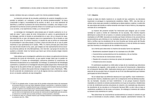 comprendiendo la escuela desde su realidad cotidiana: 26 estudio cualitativo Capítulo 1: Marco conceptual y aspectos metodológicos 27 
escolar cotidiana más que a evaluarla a partir de criterios predeterminados. 
La intención principal de los estudios cualitativos de carácter etnográfico es com-prender 
la realidad y no «evaluarla» a partir de criterios predeterminados9. Se busca 
comprender la lógica y racionalidad de los actores; es decir, no se trata solamente de 
identificar y confirmar la presencia de ciertos elementos o variables, sino integrar la sub-jetividad 
de los diversos actores poniendo énfasis en el sentido que los actores atribuyen 
a sus acciones, a las experiencias vividas y a la interacción10. 
La estrategia de investigación seleccionada para el estudio cualitativo es el es-tudio 
de casos,11 pues a pesar de tener limitaciones en cuanto a la generalización de 
los hallazgos, permite el estudio en profundidad de un caso o de un conjunto de casos. 
Una selección de un caso o de algunos casos no es representativa. No se estudia un caso 
para entender otros. En primera instancia, el estudio de caso se enfoca en comprender 
en profundidad el caso seleccionado. El primer criterio de selección de un caso es poder 
maximizar lo que aprendamos de él (Stake, 1995). El criterio principal para seleccionar 
los casos de este estudio no fue, pues, qué colegios son más representativos de las escue-las 
primarias públicas de Lima Metropolitana, sino más bien, qué grupo de escuelas nos 
ayudaría a entender mejor los factores que hacen que ciertas escuelas tengan mejores 
resultados que otras. 
Cabe señalar que la investigación cualitativa no se reduce a la aplicación de técnicas 
cualitativas de recojo de información, ya que supone recoger datos que no pueden ser 
cuantificables. El empleo de metodologías cualitativas posibilita la comprensión de 
fenómenos intraescolares en su complejidad. Sin embargo, la combinación de metodología 
cuantitativa y cualitativa en la investigación educativa puede proporcionar información que 
ninguna de las dos podría brindar por separado. El empleo de múltiples técnicas permite 
así enriquecer el análisis efectuando diversas triangulaciones (Cook y Reichhardt, 1986). 
De allí la decisión de complementar con el uso de algunas técnicas cuantitativas a pesar 
de ser un estudio cualitativo de tipo etnográfico. 
1.3.1. Muestra 
Cuando se habla de diseño muestral en un estudio de tipo cualitativo, las decisiones 
muestrales no persiguen la representación estadística (Valles, 1997), sino más bien se 
utilizan varios casos para estudiar la realidad que se desea explorar y explicar. La selección 
de casos objeto del estudio se realiza tomando como base el marco teórico y las preguntas 
centrales de la investigación. 
La muestra del presente estudio fue intencional para asegurar que se tuviese 
variedad en cuanto a niveles de rendimiento de las escuelas. Dos criterios mayores 
delimitaron la selección de la muestra: el contexto socioeconómico de los alumnos y los 
resultados en la EN 2004, buscando así escuelas que fuesen similares en las características 
socioeconómicas pero distintas en los resultados educativos de sus estudiantes. Ello nos 
llevó a verificar que los estudiantes de las cinco Escuelas que forman parte del Estudio 
compartiesen las mismas características socioeconómicas (a nivel de familia) de manera 
que esto favorezca la emergencia de las variables de proceso. 
Los criterios para seleccionar la muestra de escuelas fueron los siguientes: 
• Rendimiento estudiantil basado en los resultados de la EN 2004 
• Características socioeconómicas de los estudiantes y de sus familias 
• Poca intervención de instituciones externas 
• Tamaño de la escuela en términos de número de estudiantes 
• Infraestructura de la escuela 
El rendimiento estudiantil se midió sobre la base de los resultados que obtuvieron 
los estudiantes de segundo y sexto grados en las áreas de Comunicación y Matemática 
en la Evaluación Nacional 2004, implicando entonces que el universo de partida para la 
selección de las escuelas fuera el conjunto de las IE de Lima Metropolitana que hubiesen 
participado de dicha Evaluación. 
No se trabajó bajo una definición absoluta de lo que significa «buen rendimiento», 
sino más bien relativa, establecida a partir de la comparación entre las distintas escuelas. 
Así, las llamadas «escuelas con buen rendimiento» lo son porque muestran mejores 
resultados con relación al contexto socioeconómico en el que se encuentran. Establecimos 
el nivel de rendimiento previsto únicamente en relación a los resultados que obtuvieron 
los estudiantes de las escuelas en la Evaluación Nacional 2004, es decir sólo en base al 
rendimiento académico de dos áreas curriculares. Sin embargo al momento del análisis 
se tomaron otros elementos en cuenta. 
Para determinar las características socioeconómicas se evaluó el contexto en que 
el que se encontraba la escuela (urbano, urbano marginal, asentamiento humano). Se 
09. Como se ha señalado antes, la mayor parte de los estudios enmarcados dentro del movimiento 
de escuelas eficaces ya sea que hayan adoptado enfoques cuantitativos o cualitativos tienden a 
centrarse en confirmar si aquellos factores que la literatura establece como factores de eficacia 
escolar, se aplican a las escuelas de los contextos estudiados. 
10. Esta perspectiva se enmarca dentro del «interaccionismo simbólico» desarrollado por G. H. Mead, 
que se centra en la importancia de los procesos de construcción de significados para los actores. 
Lo esencial es el sentido que los actores atribuyen a ciertos procesos y relaciones. 
11. El estudio de casos es un estudio empírico que investiga fenómenos contemporáneos dentro de 
su contexto real (Yin, 1994). 
 