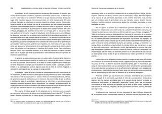 comprendiendo la escuela desde su realidad cotidiana: 296 estudio cualitativo Capítulo 4: Concepciones pedagógicas de los docentes 297 
Sin embargo, de este contexto deberían recuperarse dos elementos. El primero, que 
muchos de los docentes conciben la experiencia de enseñar como un reto, un desafío y lo 
asumen, sobre todo, en las condiciones difíciles en las que realizan su trabajo. En segundo 
lugar, debe rescatarse algunos elementos que dejan ver cierta incorporación del nuevo 
enfoque, los cuales se constituyen en avances respecto al enfoque anterior. Por ejemplo, 
la participación de los alumnos fue uno de los elementos que los docentes intentaban 
incorporar constantemente tanto en el ámbito discursivo como en la práctica. A nivel de 
concepciones, el énfasis en la participación se dejaba notar como el símbolo del nuevo 
enfoque pedagógico, los docentes reconocieron sus ventajas; pero su uso parecía estar 
más ligado con la formación integral del estudiante, de la forma como era entendida por 
los docentes, antes que con su empleo como condición de la enseñanza aprendizaje («el 
estudiante debe participar para que pierda la timidez»). Con referencia a las prácticas en 
el aula, la participación parecía tener el fin de hacer que los alumnos sigan la explicación 
del profesor, ya que no se empleaban en el contexto de construcción de los aprendizajes 
para explorar saberes previos, pedirles hacer hipótesis, etc. Es en este punto que se deja 
notar que, a pesar de la incorporación de la participación como parte de dinámica de la 
clase, los docentes no la promueven ni canalizan de la mejor forma. Como concluyera 
Martínez (2003) ante resultados similares, en el fondo los profesores no tienen claridad 
sobre cuál es el papel que tiene la socialización e intercambio de ideas en el proceso de 
enseñanza y aprendizaje. 
En general, se puede señalar pues que, en nuestro país, el cambio de los fines en la 
educación no necesariamente implicó un cambio en la concepción del alumno, al menos 
no como se pretendía. Efectivamente, se ha dado un cambio incipiente en la mirada que 
se tiene del alumno: se exige que el estudiante se exprese, hable y participe; se pone 
énfasis en su participación, pero en algunos casos esto se lleva al extremo, llegando a 
valorarse la participación per se, aunque no tenga sentido. 
Sin embargo, a pesar de la poca claridad en la implementación de la participación de 
los estudiantes, se debe reconocer la preocupación de los profesores por tener a estudiantes 
más activos durante las clases como un «avance» frente a la enseñanza tradicional. Además, 
se apreciaron casos de profesores que se mostraron más convencidos de sus beneficios 
e implicancias para el aprendizaje, logrando que se convirtiera en un elemento para 
mantener ambientes propicios para el aprendizaje. Sin embargo, la implementación de 
la participación en el aula es un aspecto que deberá trabajarse con los docentes aún más 
para que sea realmente efectivo en la búsqueda de mejores aprendizajes. 
Por su parte, el trabajo grupal ha sido adoptado por los docentes como un espacio 
para promover la formación de valores como la solidaridad y la participación202. Si bien se 
tiene a alumnos motivados por el trabajo grupal, ya que pueden compartir, expresar sus 
202. La importancia que los docentes le otorgan a la solidaridad guarda relación con el fin de la 
educación como formadora de valores que se vio anteriormente. 
opiniones y tener un rol activo en la elaboración de un producto (pintar, dibujar, escribir, 
exponer, compartir sus ideas), la forma como es conducida y la baja demanda cognitiva 
de la mayoría de sus actividades planteadas no les permite desarrollar otros procesos 
que son medulares para el aprendizaje como, por ejemplo, razonar, debatir, plantear 
hipótesis, justificar, explicar, problematizar porque las actividades planteadas no están 
diseñadas para ello. 
Por otra parte, el análisis de la información permitió identificar una serie de 
concepciones relacionadas con la motivación, las cuales también permiten concluir que es 
vista por los docentes como otro elemento diferenciador del nuevo enfoque pedagógico.203 
Todos los profesores mostraron preocupación por mantener la motivación de los alumnos 
durante las clases, pero sus intentos dejaban ver que no tenían las estrategias adecuadas. 
Así, se pudieron encontrar concepciones que explicaban sus acciones. Por ejemplo, los 
docentes actuaban como si creyeran que el alumno necesitara de elementos externos para 
poder conectarse con las actividades escolares, por ejemplo, un elogio, un incentivo o un 
castigo. Como se señaló en su oportunidad, el principal efecto que esto produce es que 
los docentes acostumbran a sus alumnos a recibir algo agradable (un premio) o a evitar 
algo desagradable (quedarse sin recreo) a cambio de mostrar conductas «aceptables» con 
el aprendizaje. De este modo, los docentes parecen no ser conscientes de que al actuar 
así están yendo contra la idea de que la satisfacción por haber aprendido es «el mejor 
premio». 
Los docentes se ven obligados a emplear premios o castigos porque tienen dificultades 
para involucrar al estudiante de manera natural y significativa con el proceso de aprender. 
Así, pues, se tiene a un docente buscando soluciones rápidas, pero no estratégicas, que 
actúa de manera concordante con sus concepciones sobre la motivación, quizás porque la 
forma como plantea su enseñanza no es lo suficientemente adecuada como para generar 
el compromiso e interés de los alumnos y lograr tener a la motivación como una condición 
para el aprendizaje y no sólo como un momento de la secuencia pedagógica. 
Pareciera también que los docentes han concluido, entendiendo de una manera 
parcial el papel de la motivación, que desde el inicio de una clase deben involucrar al 
alumno, por ello realizan actividades que, en la mayoría de las veces si no todas, se 
encuentran muy ajenas a la capacidad a desarrollar. Parece, pues, que los docentes 
confundieran el estar motivado por aprender con el estar de buen humor, liberados de 
todo síntoma de cansancio, relajados y de ahí que empleen canciones, charlas, anécdotas 
para lograr esto. 
Un elemento muy importante de esta necesidad de lograr la buena disposición 
de los alumnos son sus concepciones respecto al reducido intervalo de tiempo que un 
203. Como se mencionó en el acápite correspondiente, la participación de los alumnos en clase pudo 
identificarse como otro de los elementos diferenciadores. 
 