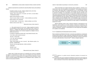 comprendiendo la escuela desde su realidad cotidiana: 360 estudio cualitativo Capítulo 5: Oportunidades de aprendizaje en comunicación y matemática 361 
Veamos la trascripción de una sesión de la clase del profesor Carlos y de la profesora 
Brenda: 
El profesor le indica a una niña: «Natalia, póngase de pie y lea la hoja». 
La niña se pone de pie y empieza a leer. 
«Natalia, estoy al lado tuyo y no escucho. Lee fuerte, así como hablas.» 
—le amonesta el profesor 
Natalia continúa leyendo en voz baja. 
«Sigo sin escuchar, Natalia, lea fuerte» —le dice el profesor con voz firme. 
Natalia empieza a leer nuevamente. 
«Ahí nomás, Natalia... No quiere leer» —señala el profesor con voz firme. 
Natalia se sienta sin decir nada. (...) 
(Observación de aula, Carlos, Escuela 3) 
«(...) Voy a pedir al alumno 32. Luis va a leer.» Cuelga un papelote en la pizarra 
en el que aparece un texto sin título. Luis se levanta de su silla, se acerca a la 
pizarra y (...) empieza a leer. Mientras que él lee, todos escuchan en silencio. 
Luego sale otro alumno y lee el texto por segunda vez y después lo lee una 
alumna una tercera vez. 
La profesora les agradece por haber leído, se para delante del salón y dice: 
«A ver, Rosita, ¿qué te pareció la lectura?» 
«Muy bien» contesta Rosa. 
«A ver, José, ¿qué has entendido?» 
José se queda callado. 
«Pedro, ¿qué mensaje nos trae la lectura?» «Que debemos ayudar a las 
personas», responde Pedro. 
«Muy bien; pero hay algo importante» señala la profesora. 
«Solidaridad» 
«Muy bien. ¿Luis?» 
«El señor ayudó al ciego.» 
(Observación de aula, Brenda, Escuela 2) 
Nótese cómo el énfasis está puesto en la oralización de la lectura en desmedro 
de asegurar la comprensión de la misma. Esta es una tendencia muy común entre los 
docentes. La lectura no se trabaja dentro de un espacio de lectura silenciosa ni mucho 
menos se formulan preguntas que busquen que los estudiantes relean o regresen a los 
textos las veces que sea necesario. 
Hemos encontrado que en algunos docentes existe la tendencia a formular, en la 
dinámica de la clase, solo una pregunta a los estudiantes291. Dicha pregunta casi siempre 
es de opinión: ¿qué opinas sobre el comportamiento de tal o cual personaje?, ¿estuvo 
bien lo que hizo el personaje de la historia?, ¿qué mensaje nos trae la lectura?, ¿qué 
te pareció? Sin embargo, no se profundizan en las sesiones aspectos esenciales en el 
texto escrito como la localización de datos o la elaboración de inferencias que permitan 
comprender globalmente el texto. Solo se reduce la comprensión del texto a una pregunta 
sobre el contenido del texto (por ejemplo, preguntas que reconstruyen la secuencia del 
texto o preguntas como las señaladas arriba). Lo más probable es que con este tipo de 
prácticas el estudiante solo reconstruya la secuencia o trate de identificar actitudes para 
dar su opinión (valiéndose solo de su experiencia sin hacer alusión a la información que 
proporciona el texto). 
Resulta importante relevar cómo el docente promueve la participación de sus 
estudiantes. Como se observa en el primer ejemplo, el docente no retroalimenta, solo 
critica. Conviene recordar, entonces, las concepciones de los docentes al respecto. Para la 
mayoría es importante «promover» la participación en el aula aunque esto solo signifique 
dar la palabra a los estudiantes. 
5.4.3.4. Competencia de Comunicación escrita: escritura 
Para la competencia de Producción de textos, la secuencia que predomina es: presentación 
del tipo de texto, definición y, luego, la aplicación o elaboración del tipo de texto. También 
encontramos indicaciones sin mayores alcances sobre la definición o situación comunicativa 
en la que se debe desarrollar el tipo de texto292. Veamos el diagrama siguiente: 
Definición del 
tipo de texto 
Elaboración del 
tipo de texto 
291. En los cuadernos sí es posible encontrar abundantes preguntas de localización de 
información. 
292. Es interesante anotar que los resultados de la EN 2004 para la producción de textos señalan que 
existe un 34% de la población evaluada en sexto grado de primaria que no sigue la consigna. Es 
decir, no construyen ni el tipo de texto ni logran redactar sobre el tema solicitado. 
 