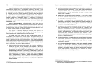 comprendiendo la escuela desde su realidad cotidiana: 366 estudio cualitativo Capítulo 5: Oportunidades de aprendizaje en comunicación y matemática 367 
Respecto a cobertura curricular, en ambas aulas hay una competencia que recibe 
mayor atención: Reflexión sobre el funcionamiento lingüístico de los textos, la cual 
representa más de la mitad de los ejercicios trabajados en los cuadernos. La competencia 
de Comunicación escrita: comprensión no es muy desarrollada por Ana en términos 
de número de ejercicios. Sin embargo, esta docente plantea el trabajo de resúmenes 
de la lectura lo cual aseguraría la capacidad de síntesis por parte de los estudiantes. 
Se confirma entonces la hipótesis de que la cantidad de tareas no es necesariamente 
indicador de desarrollo de capacidades. Respecto a la Competencia de Comunicación 
escrita: producción, la cual es la menos desarrollada por las dos docentes, Cecilia propone 
la elaboración de todos los tipos textuales, mientras que Ana no cubre todos los tipos 
planteados por la ECB. 
Respecto a demanda cognitiva, en ambas secciones un tercio de los ejercicios 
son de mediana demanda, es decir, dichos ejercicios plantean la aplicación de nociones 
(crear oraciones, reconocer categorías complejas, etc.). Cabe señalar que estas son las 
únicas docentes del estudio que trabajan con tareas de esta demanda cognitiva (el resto 
de docentes plantean tareas de baja demanda cognitiva). 
En lo referente a la secuencia didáctica, los contenidos parten siempre de la 
presentación de la regla o categoría seguida de algunos ejemplos que afianzan esta 
explicación o definición; luego se plantean ejercicios y actividades. 
Sin embargo, como vemos, lo único que parece distinguir a estas docentes en 
términos de las cuatro variables es la de demanda cognitiva. Ello nos lleva a pensar que las 
variables abordadas no explican todas las oportunidades de aprendizaje que los docentes 
brindan a sus estudiantes y que, como proponíamos en un inicio, las oportunidades que 
brindan los docentes en cuanto a otros aspectos relativos a sus prácticas pedagógicas son 
también muy importantes. Desde nuestros hallazgos, consideramos importante para el 
área de Comunicación fijarnos en los siguientes aspectos: 
1. Respecto a aspectos socioemocionales, resaltar que el sistema de evaluación 
utilizado por Ana genera una gran motivación en los estudiantes.301 De acuerdo 
con lo observado en el aula, cada grupo celebraba con mucho entusiasmo cuando 
lograba obtener una carita feliz y era motivo de orgullo tener el honor de que un 
representante del grupo coloque la carita feliz en el panel colgado al frente de la 
clase. Como se deduce, el sistema de las caritas felices era utilizado cotidianamente 
para evaluar o premiar diversos tipos de actividades (desde los ejercicios grupales 
hasta el comportamiento). Al parecer, el refuerzo positivo público ha generado 
mejores logros de aprendizajes en los estudiantes. El reconocimiento público de los 
logros individuales es un factor que se convierte en una oportunidad de aprendizaje 
para los estudiantes. 
2. La profesora Ana ha desarrollado estrategias diferenciadas según el rendimiento de 
los alumnos. Por ejemplo, para motivar a los que tienen un alto nivel académico 
«siempre los felicito, hago que ellos también se involucren con sus otros 
compañeritos, (...) «A ver, ¿nos puedes explicar este tema?»; entonces el niño 
explica, y todos le aplauden.» 
3. Se debe resaltar que Ana cuenta con pocos estudiantes,302 lo que facilita el trabajo 
con cada uno de ellos de manera más cercana. Los conoce muy bien, sabe cuáles 
son sus principales fortalezas y dificultades. 
4. Con relación a la profesora Cecilia, es interesante resaltar cierto orden en la 
presentación de los contenidos a través de esquemas que presentan el resumen de 
las sesiones de clase (tanto para lectura como para gramática). Esto ayuda a que 
el estudiante conozca lo que va a aprender.303 
5. Cecilia provee a sus estudiantes de una mayor cantidad de textos y variedad de 
temas. Es interesante notar que en la primera parte del año, la docente no daba 
evidencias de manejar información sobre la elaboración de preguntas inferenciales. 
Abundaban preguntas sencillas que indagaban por recuperar información explícita. 
Es a partir de la segunda mitad del año que se introducen tres categorías para 
la presentación de las preguntas de comprensión: literal, inferencial y crítica. 
La docente hace explícitos estos procesos a los estudiantes y eso genera mayor 
conciencia de los procesos lectores. 
6. Cecilia introduce textos y actividades que han sido extraídos de otros libros. Desde 
nuestra opinión, estas lecturas y las tareas asociadas a ellas pueden resultar más 
interesantes para los estudiantes tanto por la temática que desarrollan como por 
la diversidad en las tareas. 
7. Un factor importante que puede explicar el avance de los estudiantes de ambas 
secciones —en términos de su rendimiento— puede ser la motivación y las 
expectativas de las docentes sobre sus estudiantes. Sabemos, a partir de los 
resultados de la Evaluación Nacional 2001, que las expectativas de los docentes 
influyen significativamente en el rendimiento de sus estudiantes. Sin embargo, 
ambas docentes tienen una metodología tradicional. 
301. En la medida en que el refuerzo promueve la motivación de logro. 
302. Ana tiene 25 alumnos en su aula. 
303. Es posible que sin que la docente se lo haya propuesto como objetivo pedagógico, los estudiantes 
estén desarrollando estrategias metacognitivas. 
 