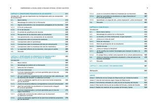 comprendiendo la escuela desde su realidad cotidiana: 8 estudio cualitativo Índice 9 
5.5.3. ¿Cuál es la secuencia didáctica empleada por los docentes? 382 
5.5.4. ¿Qué han aprendido los estudiantes en Lógico Matemática?: 
El currículo aprendido 
387 
5.5.5. Aprendizaje a lo largo del año, ¿cómo empezaron?, ¿cómo terminaron? 398 
5.6. Discusión 401 
Capítulo 6: Clima de aula 411 
Introducción 411 
6.1. Breve marco teórico 412 
6.2. Metodología de análisis de la información 414 
6.3. La escuela y el clima institucional: el gran escenario 415 
6.4. ¿Cómo es el clima de aula? 421 
6.4.1. Estilo de relaciones 423 
6.4.2. Nivel de participación de los estudiantes 442 
6.4.3. Gestión de aula 448 
6.5. ¿Cómo se maneja la disciplina? 454 
6.5.1. ¿El fin justifica los medios? Estrategias para manejar el orden y la 
disciplina 
454 
6.5.2. El castigo físico y verbal como expresión de la cultura adultocéntrica 468 
6.6. ¿Cómo se relaciona rendimiento estudiantil y clima de aula en las 
escuelas estudiadas? 
479 
6.7. Discusión 482 
Capítulo 7: Conclusiones y recomendaciones 487 
Bibliografía 505 
Anexos 
Anexo 1: Definición de los Campos de Observación por Unidad de Análisis 517 
Anexo 2: Lista de Instrumentos según Campo de Observación 521 
Anexo 3: Instrumentos utilizados en cada una de las Escuelas del Estudio 523 
Anexo 4: Descripción técnica de las pruebas de Entrada y Salida del Estudio 525 
Anexo 5: Modelo de medición de las pruebas de Entrada y Salida 529 
Capítulo 4: Concepciones pedagógicas de los docentes 211 
Introducción: ¿Por qué son importantes las investigaciones sobre las concepciones 
211 
de los docentes? 
4.1. Marco teórico 212 
4.2. Metodología de análisis de la información 217 
4.3. Algunos antecedentes a las concepciones pedagógicas de los docentes 220 
4.3.1. El fin de la educación 220 
4.3.2. El rol del docente 223 
4.3.3. El sentido de autoeficacia del docente 229 
4.3.4. Percepciones de los docentes sobre sus estudiantes 232 
4.4. Una aproximación a las concepciones de los docentes 234 
4.4.1. Concepciones sobre el proceso de enseñanza 235 
4.4.2. Concepciones sobre el aprendizaje 250 
4.4.3. Concepciones sobre la enseñanza del área de comunicación 261 
4.4.4. Concepciones sobre la enseñanza del área de matemática 271 
4.5. La capacidad reflexiva de los docentes, clave para el cambio 285 
4.6. Discusión 289 
Capítulo 5: Oportunidades de aprendizaje en comunicación y 
matemática en estudiantes de sexto grado de primaria 
303 
Introducción 303 
5.1. Marco teórico 304 
5.2. Metodología de análisis de la información 311 
5.2.1. Selección de la muestra 312 
5.3. Currículo Intencional 314 
5.4. Currículo implementado y currículo aprendido para el área de 
comunicación integral 
336 
5.4.1. ¿En qué medida las competencias del currículo han sido cubiertas por 
los docentes del estudio?: la cobertura curricular 
337 
5.4.2. ¿Cuál es la demanda cognitiva de los ejercicios/tareas propuestas 
por los docentes? 
346 
5.4.3. ¿Cuál es la secuencia didáctica correspondiente al área de Comunicación? 357 
5.4.4. ¿Qué han aprendido los estudiantes en Comunicación Integral?: 
El currículo aprendido 
364 
5.5. Currículo implementado y currículo aprendido para el área de 
lógico matemática 
372 
5.5.1. ¿Cuánto del currículo ha sido cubierto por los docentes?: 
la cobertura curricular 
372 
5.5.2. ¿Cuál es la demanda cognitiva de los ejercicios/problemas propuestos 
por los docentes? 
376 
 