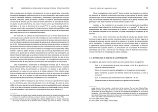 comprendiendo la escuela desde su realidad cotidiana: 104 estudio cualitativo Capítulo 3: Análisis de la organización escolar 105 
Estas investigaciones se enfocan, principalmente, en cómo la gestión debe comprender 
los aspectos pedagógicos y administrativos en un marco democrático que tome en cuenta 
a toda la comunidad educativa, involucrando y fomentando la participación activa de 
docentes, directivos, padres de familia y alumnos. Al respecto, encontramos también 
un conjunto de estudios que dan cuenta de formas alternativas de participación escolar 
en algunas escuelas alternativas, las cuales incluyen actores que tradicionalmente no 
participan en la toma de decisiones de la escuela.43 En el caso de escuelas públicas, 
resalta el estudio sobre las escuelas Fe y Alegría hecho por Alcázar y Cieza (2002), el cual 
identifica y analiza algunas de las principales características de gestión de dichas escuelas 
para luego vincularlas con el rendimiento estudiantil. 
Por otro lado, las políticas de descentralización que se vienen desarrollando en 
nuestro país están suscitando cada vez más investigaciones. La investigación realizada por 
Vásquez y Oliart (2003) da cuenta de la implementación de la descentralización educativa 
en el Perú desde un análisis de las estrategias de aplicación de la Resolución Ministerial 016 
y el DS 007. Dicho estudio pone en evidencia las distintas formas de entender las normas y 
los distintos énfasis en su ejecución según los roles e intereses de los actores en cuestión. 
En esta línea de análisis, se encuentran también las investigaciones de López Rodas (2005) 
y Romero y Cáceres (2002). En ellas, se señala que el tema de descentralización ejerce 
cambios en la gestión que la estarían impulsando hacia una forma más participativa. La 
descentralización implica que las escuelas se manejen con mayor autonomía, para lo cual es 
necesario que la toma de decisiones no dependa solamente del director, sino que se tome 
en cuenta a la comunidad educativa. En ese sentido, las investigaciones mencionan los 
diferentes canales de participación y comunicación que se establecen en las escuelas. 
Más recientemente, encontramos la investigación realizada por el Instituto de 
Estudios Peruanos (IEP) (Montero, 2006) en la cual se ofrece un análisis extenso y completo 
de las diversas formas de participación en educación, y se explora en qué medida la 
participación se traduce en una mejora de la calidad educativa. Dicho estudio recoge 
diversas miradas sobre las prácticas de participación en favor de una mejora de la calidad 
educativa, ya sea en la escuela (a través de prácticas democráticas que fomentan la 
participación de padres de familia y estudiantes) o en la sociedad civil. 
Existen también investigaciones que intentan acercarse a la gestión desde el punto 
de vista del director, sobre todo enfocado desde el tema de liderazgo. El estudio de Ansión 
(2000), en el que se aborda el tema del liderazgo y fuentes de autoridad del director, o de Dueñas 
(1998), en el que se comprende la escuela como espacio de tensión donde el rol del director 
es un eje fundamental, dan cuenta de la centralidad de dicho actor educativo.44 
43. Encontramos los estudios sobre modelos de gestión participativa en escuelas alternativas como 
Pukllasunchis, José Antonio Encinas, La Casa de Cartón, etc. (Kalinowski y otros; 1996). 
44. Asimismo contamos con otras investigaciones: Espinosa (2002) realizó un estudio cuantitativo 
que recoge la valoración de los docentes sobre el trabajo que realiza el director y cómo ello 
Otras investigaciones sobre gestión45 buscan analizar las propuestas normativas 
del Ministerio de Educación y cómo estas intervienen en los procesos de gestión. Robles 
encuentra que la falta de comprensión de dichas normas, por parte de docentes y direc-tivos, 
es uno de los problemas más saltantes en la práctica de la gestión educativa pues 
genera que cada actor interprete las normas desde su propia visión. 
Además, se han realizado en las escuelas varias investigaciones etnográficas 
que analizan la participación de los diferentes actores en la escuela46. Si bien no son 
investigaciones que hablen directamente de la gestión, a través de un acercamiento 
a las diferentes tensiones en las relaciones, se puede comprender el dinamismo de las 
escuelas. 
Como vemos, si bien encontramos una diversidad de estudios que abordan desde 
distintas miradas la gestión escolar, muy pocos logran articular los diversos espacios y 
procesos de la escuela para dar cuenta de su impacto en la calidad de los aprendizajes 
de los estudiantes. El presente estudio analiza las cinco Escuelas desde la mirada de 
la organización escolar buscando al mismo tiempo integrar y comprender las distintas 
dimensiones de la gestión escolar y su articulación con los procesos de enseñanza-aprendizaje 
que se dan a nivel de aula. Sin embargo, antes de desarrollar estos temas, 
veamos brevemente la metodología de análisis empleada. 
3.2. Metodología de análisis de la información 
Las preguntas que guiaron nuestro análisis para este capítulo fueron las siguientes: 
¿Cuál es el funcionamiento de estas cinco escuelas a nivel de su gestión en el 
marco de la descentralización? 
¿Cómo se vinculan los aspectos pedagógicos con los aspectos institucionales? 
¿Cómo interpretan y asumen los distintos actores de las escuelas sus roles y 
funciones? 
¿Cuál es la distancia que encontramos entre el deber ser y el ser? 
¿Cómo participan los distintos actores en la gestión de las escuelas? 
puede afectar el clima escolar y rendimiento de los escolares. Por otro lado, Yolanda Chuye 
(2004) se centra en la figura del director para analizar cómo se lleva a cabo el proceso de toma 
de decisiones en la escuela pública, a través de una investigación etnográfica, en San Juan de 
Lurigancho, 1998. Oliart (2002) menciona también la relevancia del director en la comprensión 
de la gestión institucional sobre todo en el área rural; en ese espacio el protagonismo del director 
será el que defina el funcionamiento de la escuela. 
45. Carillo (2004), Robles (2005). 
46. Ames (1999), Uccelli (2000), Trinidad (2002). 
 