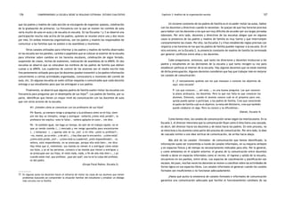 comprendiendo la escuela desde su realidad cotidiana: 126 estudio cualitativo Capítulo 3: Análisis de la organización escolar 127 
que los padres y madres de cada sección se encargarán de organizar (paseos, celebración 
de la graduación de primaria). La frecuencia con la que se reúnen los comités de aula 
varía mucho de aula en aula y de escuela en escuela. En las Escuelas 1 y 3 se observó una 
participación mucho más activa de los padres, quienes se reunían entre una y dos veces 
por mes. En ambas instancias organizativas, son los padres y madres los responsables de 
comunicar a las familias que no asisten a las asambleas y reuniones. 
Otros canales utilizados para informar a los padres y madres de familia observados 
en las escuela son los paneles, carteles o papelotes que se colocan al exterior de la escuela 
para informar sobre cambios en los horarios escolares, celebración de algún feriado, 
suspensión de clases, fechas de exámenes, realización de asambleas de la APAFA. En dos 
escuelas se observó que se colocaban los nombres de los padres de familia que debían 
cuotas a la APAFA. Los cuadernos de control de los alumnos son el medio escrito más 
frecuentemente utilizado para que los docentes puedan transmitir a los padres información 
concerniente a ciertas actividades organizadas, convocatoria a reuniones del comité de 
aula, etc. En algunas escuelas se suele utilizar esquelas o comunicados que cada docente 
entrega a sus estudiantes para que los entreguen a sus padres. 
Finalmente, se observó que algunos padres de familia suelen visitar las escuelas con 
frecuencia para preguntar por el desempeño de sus hijos77. Los padres de familia, por su 
parte, identifican que tienen un mayor nivel de comunicación con los docentes de aula 
que con otros actores de la escuela. 
M1: ¿Ustedes cómo se comunican con los profesores de sus hijos? 
P4: Bueno, yo siempre vengo a preguntar a la profesora cómo va mi hijo, siem-pre 
me doy un tiempito, vengo a averiguar «señorita ¿cómo está yendo?», la 
profesora me explica «esto le falta», «señora apóyelo en esto», me dice. 
P6 : Yo también igual, me hago un tiempo, de salir de mi trabajo rápido, no ve 
que yo vendo comida (...) mercado y me vengo apuradita para encontrarme 
(...) temprano (...) apenas sale se va, ¿no?, a mi niña «¿está tu profesor?», 
«no, mamá, ya no está», y de ahí (...) hay días que lo encuentro, «¿cómo está?, 
¿cómo está yendo, ¿no?», «¿cómo está su cuaderno?, ¿está respondiendo?», «sí, 
señora, está respondiendo, no se preocupe, porque ella está bien», me dice. 
Hay niños que sí, realmente, sus mamás no vienen ni a averiguar cómo están 
sus hijos, y yo sé las personas, conozco a las mamás que vienen a averiguar y 
se preocupan por sus hijos, el resto nada, nada, a fin de año más bien (...) ya 
cuando están mal, que profesor, ¿que por qué?, esa no es la culpa del profesor, 
es del padre. 
(Grupo Focal Padres, Escuela 2) 
77. En algunas aulas los docentes hacen el esfuerzo de visitar las casas de sus alumnos que tienen 
problemas buscando así comprender la situación familiar del estudiante y entablar un diálogo 
más cercano con la familia. 
Un reclamo constante de los padres de familia es el no poder visitar las aulas, hablar 
con los docentes y directivos cuando lo necesitan. Se quejan de que hay horarios precisos 
para hablar con los docentes a los que son muy difíciles de acceder por sus largas jornadas 
laborales. Por otro lado, docentes y directivos de las escuelas alegan que en algunos 
casos la presencia de los padres y madres de familia es muy fuerte y que interrumpen 
constantemente las clases. Por ello, las Escuelas 3 y 4 han establecido reglas precisas con 
respecto a los horarios en los que los padres de familia pueden ingresar a la escuela. En el 
otro extremo, en la Escuela 2, la presencia constante de madres de familia ha terminado 
por generar conflictos entre ellas y los docentes. 
Cabe preguntarse, entonces, qué tanto los directores y docentes involucran a los 
padres y estudiantes en las decisiones de la escuela y qué tanto recogen su voz para 
establecer políticas al interior de la escuela. Hay algunos docentes que no están exentos 
de dicha preocupación. Algunos docentes consideran que hay que trabajar más en mejorar 
los canales de comunicación: 
E: ¿Y normalmente quiénes son los que manejan o conocen los objetivos de 
aquí, esta escuela? 
P: Los que conocen..., ahí está..., es una buena pregunta. Los que conocen: 
la plana jerárquica, los docentes. Pero lo que nos falta es que conozcan los 
alumnos. Entonces, cuando el alumno conoce cuál es el proyecto para uno, 
quizás pueda opinar o participar, y los padres de familia. Creo que conociendo 
el padre de familia cuál es el objetivo, la meta del Ministerio, creo que también 
puede colaborar en algo. Pero no conoce y no difundimos». 
(Daniel, Escuela 4) 
Como hemos visto, los canales de comunicación varían según los interlocutores. En la 
Escuela 3, el director menciona que la comunicación fluye como si ésta fuera una cascada, 
es decir, del director hacia los docentes y de estos hacia los padres. En este proceso, no 
se menciona a los alumnos como parte del proceso de comunicación. Por otro lado, la idea 
de cascada remite a una idea vertical de comunicación, de arriba hacia abajo. 
Más allá de los canales «formales» de comunicación que hemos identificado, la 
información suele ser transmitida a través de canales informales, en su mayoría verbales 
y en espacios físicos y de tiempo no necesariamente indicados para ello. Por lo general, 
y como señalamos en el acápite anterior, el grueso de la comunicación entre docentes 
tiende a darse en espacios informales como el recreo, el ingreso y salida de la escuela, 
encuentros en los pasillos, entre otros. Los espacios de coordinación y planificación son 
escasos. Así pues, muchas veces los docentes se reúnen a coordinar sobre las actividades de 
forma ligera en sus espacios libres. Los canales informales se generan cuando los canales 
formales son insuficientes o no funcionan adecuadamente. 
¿Hasta qué punto la existencia de canales formales e informales de comunicación 
garantiza una comunicación adecuada que facilite el funcionamiento cotidiano de las 
 