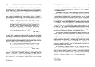 comprendiendo la escuela desde su realidad cotidiana: 142 estudio cualitativo Capítulo 3: Análisis de la organización escolar 143 
Los docentes perciben a la subdirectora como aquella persona que evalúa y que 
aconseja, pero que, además, es un vínculo de comunicación entre docentes y director. 
Así pues, en la Escuela 3, vemos que la autoridad no está concentrada únicamente en el 
director. Los docentes se relacionan con una autoridad estricta, como es el director, pero 
también con una autoridad un poco más amical o cercana. 
Cuando los docentes opinan sobre las características que idealmente debiera tener 
quien ocupe el cargo de la subdirección, resulta interesante ver cómo se enfatiza en la 
importancia de una gestión imparcial, de un trato igualitario para todos sin distinción y un 
desempeño objetivo en el que se perciba claramente su autoridad y jerarquía. Veamos: 
El perfil de un subdirector justamente es éste… que sus problemas que tiene 
en casa no los traiga acá y se agarre con los maestros, se desahogue con los 
alumnos, se supone que el maestro dentro de la institución tiene que tener 
otra imagen, ¿no?, otra imagen, porque a veces muchos de los subdirectores 
son padres de familia y como padres de familia tienen problemas, pero el 
perfil netamente de un subdirector, que sea comunicativo, sea perseverante, 
sea confiable, sea amigable, el trabajo sea a todos por igual, la supervisión 
sea a todos por igual, que tenga un buen dialogo con los alumnos y siempre 
manteniendo la jerarquía de un subdirector y docente 
(César, Escuela 3) 
Por otro lado, en las escuelas en donde no hay subdirectoras o donde el director 
no cumple con el rol de supervisión, éste es percibido como alguien que no realiza sus 
funciones y que no tiene autoridad. Así, la supervisión es apreciada por muchos docentes 
como una de las cualidades más importantes que la dirección (ya sea a través del director 
o subdirector) debe ejercer, pues eso le da autoridad. La supervisión adquiere importancia 
en la medida que permite entablar relaciones de confianza y también porque permite que 
el director recuerde los objetivos y metas a nivel institucional. 
Ah, ya. El director es una persona que ignora bastante de su trabajo, una persona 
que habla poco de lo que es académico, pedagógico y gerencial; (…) si fuera 
un director que conoce, por lo menos haría una supervisión, así sea una vez al 
año, de una manera improvisada, a ver hasta dónde trabaja. 
(Ernesto, Escuela 5) 
Si bien los docentes exigen un acompañamiento más constante por parte de los 
directivos, al mismo tiempo no quieren sentir que pierden la autonomía que tienen para 
manejar el aula a su manera. Al respecto una docente manifiesta que: «Bueno, en la parte 
académica yo creo que el docente tiene toda la decisión y el director solamente en la 
parte administrativa.» 94 De la misma manera, los docentes muestran cierta resistencia a 
94. Ana, Escuela 1. 
ser «evaluados» o supervisados por los directivos, dicho sentimiento se expresa claramente 
en el comentario de una docente que señala que «el profesor es el dueño del aula pero 
el director podría sugerirle»95. 
Este sentido de territorialidad, de sentir que su aula les pertenece, fue observado 
en las cinco escuelas. De esta manera, la intervención de directores y subdirectores en 
asuntos pedagógicos estaría restringida, pues en las aulas la autoridad es el docente y 
la competencia en términos de decisiones no corresponde al director. Intervenir en ellas 
ocasionaría conflictos que los subdirectores prefieren evitar. En todo caso, correspondería 
a la subdirectora de primaria asesorar y acompañar el trabajo pedagógico: «cuando hay un 
problema, de repente en la parte pedagógica, pienso que al que le llaman la atención es 
a los subdirectores, nosotros trabajamos más unidos a las subdirecciones, porque esa es 
su función de ellos» 96. Así, la función del director en asuntos pedagógicos sólo consistiría 
en acompañar y orientar la práctica pedagógica desde su visión panorámica y general de 
la institución: «en mi aula la decisión la tomo yo. Lo que el director puede decirme tal 
vez «sabes, esto es así» o darme pautas más que todo para tomar una buena decisión 
con respecto al aula. Eso sí. Y eso lo hacía el director anterior. Como los directores, el 
director tiene más panorama de lo que ocurre en la escuela, te puede dar pautas, y ya 
uno lo desarrolla en el aula, o con los alumnos o con los padres de familia».97 
En ninguna de las escuelas existe un liderazgo claro y preciso con respecto a los 
objetivos pedagógicos. No se cuenta con un verdadero «líder pedagógico» que acompañe 
verdaderamente a los docentes en todos los complejos procesos. 
En el caso de las escuelas donde se encuentra la figura del subdirector vemos que 
el rol que éste cumple es más de coordinación interna y de vigilancia del cumplimiento de 
los documentos formales. Nuevamente, el ritmo acelerado del cotidiano escolar termina 
por marcar el paso, y no se crean o buscan espacios de reflexión, no parecen tener las 
herramientas para una tarea tan compleja y que requiere un manejo muy fino de tantos 
elementos; en casos donde el director no sea una figura muy presente, el subdirector 
termina supliendo dicha función (Escuela 3). 
Así, los docentes de las escuelas carecen de una guía de cómo hacer las cosas, 
alguien que maneje verdaderamente los procesos de enseñanza-aprendizaje y que pueda 
brindarles una orientación clara y efectiva. No se establece un marco que sirva de punto de 
partida a los docentes, tampoco se conducen los procesos de programación curricular que 
son más bien dejados a discreción de los docentes, no se priorizan ni ordenan los objetivos 
pedagógicos o no se generan espacios para que esto se dé; lo que demuestra que la escuela 
no se piensa a sí misma en lo que es su fin último: la enseñanza y aprendizaje. 
95. Ana, Escuela 1. 
96. Cecilia, Escuela 3. 
97. Carlos, Escuela 3. 
 