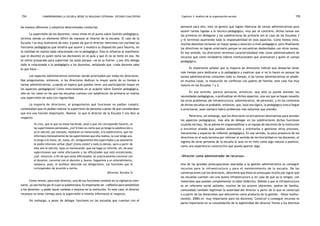 comprendiendo la escuela desde su realidad cotidiana: 154 estudio cualitativo Capítulo 3: Análisis de la organización escolar 155 
de manera diferente y subjetiva determinadas conductas. 
La supervisión de los docentes, como vimos en el punto sobre Gestión pedagógica, 
termina siendo un elemento difícil de manejar al interior de la escuela. El caso de la 
Escuela 1 es muy ilustrativo de esto. A pesar de que el director menciona con claridad las 
funciones pedagógicas que tendría que asumir y muestra su disposición para hacerlo, en 
la realidad no realiza nada relacionado con lo pedagógico. Esto lo refuerza al manifestar 
que el docente es quien toma las decisiones en el aula y que él no se mete en eso. No 
se siente preparado para supervisar las aulas porque «no es su fuerte» y por ello delega 
todo lo relacionado a lo pedagógico a los docentes, señalando que «cada docente sabe 
lo que hace.» 
Los aspectos administrativos terminan siendo priorizados por todos los directores. 
Nos preguntamos, entonces, si los directores dedican la mayor parte de su tiempo a 
tareas administrativas, ¿cuándo se espera que puedan tener una participación mayor en 
los aspectos pedagógicos? Como mencionamos en el acápite sobre Gestión pedagógica, 
sólo en los casos en los que las escuelas cuentan con subdirector de primaria se realiza 
una supervisión de aula con regularidad. 
La mayoría de directores, al preguntarles qué funciones no podían cumplir, 
contestaban que no podían realizar la supervisión de personal a pesar de que consideraban 
que era una función importante. Veamos lo que el director de la Escuela 3 nos dice al 
respecto: 
Yo creo, que lo que no estoy haciendo, pese a que me corresponde hacerlo, es 
las supervisiones personales, ¿no? Si bien es cierto que yo tengo la subdirección y 
yo le solicité, por ejemplo, mediante un memorando, a la subdirectora, que me 
informara mensualmente de las supervisiones que ella realiza, la cual tengo acá, 
la tengo a la mano, eh, todos, eh, antiguamente ella supervisaba y yo solamente 
le pedía informes verbal ¿Qué? ¿Cómo están? y todo lo demás, pero a partir de 
este año le solicité, bajo un memorando, que me haga un informe, eh, de esas 
supervisiones que viene efectuando y las dificultades que está encontrando, 
¿no?, entonces, a fin de que estas dificultades, yo prácticamente conversé con 
el docente, conversé con el docente y, bueno, lleguemos a un entendimiento, 
tampoco, pues, el profesor descuide sus obligaciones, sus funciones que le 
corresponden de acuerdo a norma. 
(Director, Escuela 3) 
Como vemos, para este director, una de sus funciones consiste en la vigilancia cons-tante, 
ya sea hecha por él o por la subdirectora. Es importante ser «reflexivo para sensibilizar 
a los docentes» y poder hacer cambios o mejoras en la institución. En este caso, el director 
reconoce no tener tiempo para la supervisión e intenta informarse al respecto. 
Sin embargo, a pesar de delegar funciones en las escuelas que cuentan con el 
personal para ello, esto no genera que logren liberarse de tareas administrativas para 
asumir tareas ligadas a lo técnico-pedagógico, muy por el contrario, dichas tareas son 
las primeras en delegarse y las subdirectoras de primaria (en el caso de las Escuelas 3 
y 4) terminan asumiendo toda la responsabilidad en esos aspectos. Como hemos visto, 
muchos docentes reclaman un mayor apoyo y atención a nivel pedagógico, pero finalmente 
los directivos no logran priorizarlo porque se encuentran desbordados con otras tareas. 
En ese sentido, los directores terminan caracterizándose más como administradores de 
recursos que como verdaderos líderes institucionales que promuevan y guíen el campo 
pedagógico. 
Es importante señalar que la mayoría de directores indican que desearían tener 
más tiempo para dedicarse a lo pedagógico y explican que si no lo hacen es porque las 
tareas administrativas consumen todo su tiempo. A las tareas administrativas se añade, 
en muchos casos, la resolución de conflictos con padres de familia; este caso fue muy 
notorio en las Escuelas 1 y 2. 
En ese sentido, parece pensarse, entonces, que sólo se puede atender las 
necesidades pedagógicas, o profundizar en dichos aspectos, una vez que se hayan resuelto 
los otros problemas (de infraestructura, administrativo, de personal), y en los contextos 
de dichas escuelas es probable, entonces, que, bajo esa lógica, lo pedagógico nunca llegue 
a priorizarse, pues siempre habrá problemas más saltantes que atender. 
Pareciera, sin embargo, que los directores no encuentran alternativas para atender 
los aspectos pedagógicos, más allá de delegar en los subdirectores dichas funciones 
(cuando los hay). No se piensa en responsabilizar a un equipo de docentes de la institución 
o encontrar aliados que puedan asesorarlos y orientarlos o gestionar otros procesos, 
mecanismos y espacios de reflexión pedagógica. En ese sentido, la poca presencia de los 
directivos en el aula termina por reforzar el sentido de territorialidad en los docentes, el 
ingreso de otras personas de la escuela al aula no es visto como algo natural o positivo, 
como una experiencia constructiva que pueda aportar algo. 
«Director como administrador de recursos» 
Una de las grandes preocupaciones asociadas a la gestión administrativa es conseguir 
recursos para la infraestructura y para el mantenimiento de la escuela. De las 
conversaciones con los directores, obtuvimos que éstos se preocupan mucho por lograr que 
las escuelas cuenten con una buena infraestructura y, en caso de que ya la tengan, con 
materiales que puedan complementar la labor didáctica. Debido a que la infraestructura 
es un referente social saltante, muchos de los actores (docentes, padres de familia, 
comunidad) también legitiman la autoridad del director a partir de lo que se construyó 
o a partir de las donaciones que obtuvieron como producto de la gestión. «Dejar huella» 
(Ansión, 2000) es muy importante para los docentes. Construir o conseguir recursos es 
parte importante en la consolidación de la legitimidad del director frente a los distintos 
 