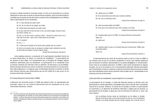 comprendiendo la escuela desde su realidad cotidiana: 194 estudio cualitativo Capítulo 3: Análisis de la organización escolar 195 
escuelas en donde funciona el municipio escolar, el voto se ha convertido en un evento 
importante en tanto que se simula un proceso electoral político, pero se ha desvirtuado en 
la medida que el proceso de elección mismo no parece estar acompañado de una reflexión 
sobre la participación de los estudiantes. 
M1: ¿Y cómo decides por quién votar? 
A2: Así, de tín marín de do pingüé, así nomás. 
M1: ¿Cómo hacen para decidir por quién votar? 
A3: Es que cada niño te dice vota por el uno, acá tienes juegos, vota por el dos, 
acá tienes comida, así.... 
A2: Ajá, o si no van a tocar tu puerta y dicen: «vota por el cuatro esto te va a 
traer que no sé qué», que el otro y hasta ahora no veo nada.... 
M1: ¿Y cumplen? 
A3: No. (...) 
M1: Y ahora que el alcalde no ha hecho nada ¿ustedes qué van a hacer? 
A2: No sé, ya no quiero votar ya, porque no cumplen nada. Solamente una niña 
de sexto del año pasado creo que cumplió nomás. 
(Grupo Focal de Alumnos, Escuela 2) 
Como podemos apreciar, la promoción de la participación estudiantil dentro de 
un marco democrático, se reduce a la elección de candidatos141. La participación de 
los alumnos es para elegir a un representante que se encargará de conseguir algunos 
beneficios (materiales) para los estudiantes. La participación no se comprende como 
un proceso constante sino más bien como un momento: las elecciones y las actividades. 
Muchas escuelas terminan por centrar su atención casi exclusivamente en las elecciones. 
Aquí cabe preguntarse si, en algunos casos, los Municipios Escolares no estarían sirviendo 
para reforzar prácticas poco democráticas que son fiel reflejo de lo que ocurre en los 
procesos electorales nacionales. 
El Consejo Educativo Institucional (CONEI) 
A diferencia del municipio escolar, el CONEI que debiera incluir un representante del 
alumnado, parece ser una instancia desconocida para los estudiantes de las cinco 
instituciones educativas, veamos: 
M1: ¿Sabes que es el CONEI? 
A2: Es un documento para niños para cuando se pierdan. 
M1: No, ese es el DNI para niños. 
(Grupo Focal de Alumnos, Escuela 5) 
M1: ¿Han escuchado hablar del CONEI? 
A2: Creo que es una institución que viene a ayudar a los niños. 
(Grupo Focal de Alumnos, Escuela 2) 
M1: ¿Ustedes saben qué es el CONEI, el Consejo Educativo Institucional? 
Todos: No. 
A2: ¿Qué será? 
(Grupo Focal de Alumnos, Escuela 4) 
M1: ¿Ustedes saben lo que es el Consejo Educativo Institucional, CONEI? ¿Han 
escuchado hablar? 
Varios: No. 
(Grupo Focal de Alumnos, Escuela 3) 
El desconocimiento por parte de los alumnos sobre lo que es o hace el CONEI es 
una muestra clara de que no se estaría cumpliendo la norma, pero además significaría 
que los alumnos no estarían representados en los planos pedagógicos ni institucionales. 
Como vimos en los acápites anteriores, el CONEI, si bien existe formalmente en algunas 
escuelas, aún no es una instancia con un funcionamiento adecuado. Resulta preocupante 
que los estudiantes no sólo no conozcan la existencia de dicha instancia sino que no sepan 
que como estudiantes tienen tanto el derecho como el deber de ser representados en las 
instancias de toma de decisiones. 
¿Cómo perciben los estudiantes su participación en la escuela? 
La participación de los alcaldes, a través del Municipio Escolar, se percibe como una 
participación en fechas específicas o actividades tales como el día del niño o ceremonias 
internas de la escuela. Entonces, la función de los alcaldes se remite a la participación 
en ceremonias y a la obtención de beneficios materiales o regalos para los alumnos. La 
participación de los alcaldes, al igual que la de los directores se mide por la «obra» que 
estos realizan: 
Con la profesora Carmen somos así (movimiento con los dedos), el alcalde 
general no ha hecho nada, la única que ha hecho ha sido yo, yo con la profesora 
Carmen y los demás alcaldes que han venido a apoyar. Por el día del niño le 
141. Uno de los momentos más importantes de los Municipios Escolares son las elecciones estudiantiles 
cuyo procedimiento de votación es lo más similar posible al de las elecciones municipales de 
adultos. La Oficina Nacional de Procesos Electorales proporciona materiales como ánforas de 
votación, biombos para instalar cámaras secretas y otros equipos necesarios. Save the Children, 
Suecia (2005). 
 