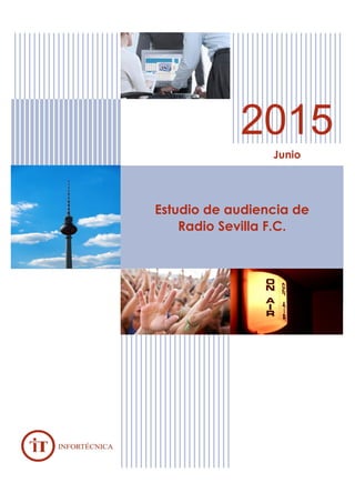 2015
Junio
Estudio de audiencia de
Radio Sevilla F.C.
 