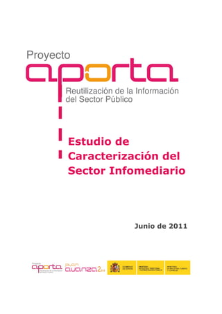  




    Estudio de
    Caracterización del
    Sector Infomediario




              Junio de 2011
 