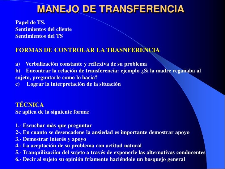 MANEJO DE TRANSFERENCIAPapel de TS.Sentimientos del clienteSentimientos del TSFORMAS DE CONTROLAR LA TRASNFERENCIAa) Verba...
