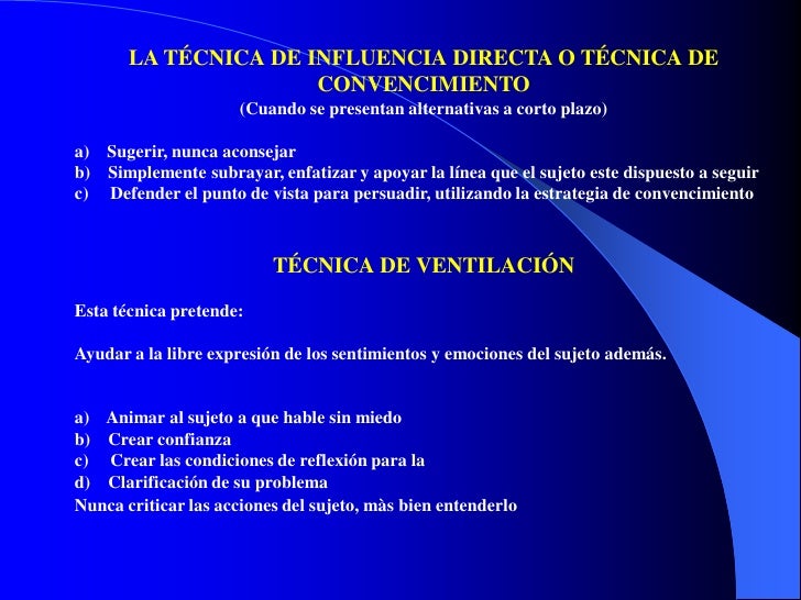 LA TÉCNICA DE INFLUENCIA DIRECTA O TÉCNICA DE                      CONVENCIMIENTO                      (Cuando se presenta...