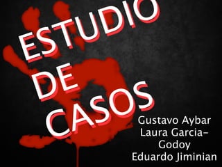 D I O
 S T U
E
 D E
      S OS
  C A    Gustavo Aybar
         Laura Garcia-
             Godoy
        Eduardo Jiminian
 