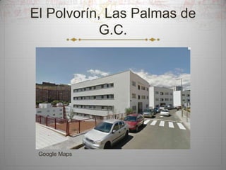 El Polvorín, Las Palmas de
G.C.

Google Maps

 