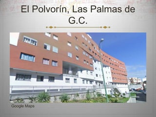 El Polvorín, Las Palmas de
G.C.

Google Maps

 