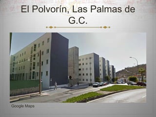 El Polvorín, Las Palmas de
G.C.

Google Maps

 
