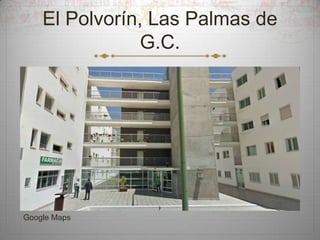 El Polvorín, Las Palmas de
G.C.

Google Maps

 