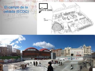 El campo de la
cebada (ECDC)

 