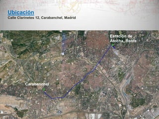 Ubicación
Calle Clarinetes 12, Carabanchel, Madrid

Estación de
Atocha, Renfe

Carabanchel

 