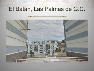 El Batán, Las Palmas de G.C.

 