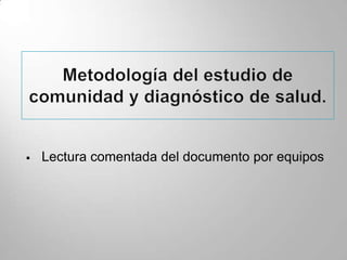    Lectura comentada del documento por equipos
 
