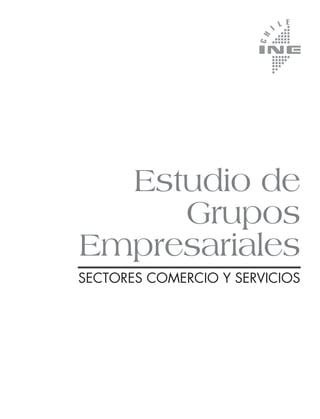 Estudio de
     Grupos
Empresariales
sectores comercio y servicios
 