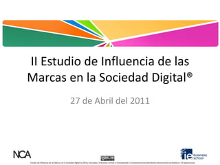 II Estudio de Influencia de las Marcas en la Sociedad Digital® 27 de Abril del 2011 