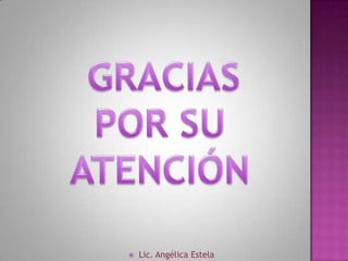    Lic. Angélica Estela
 