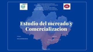 REPUBLICA BOLIVARIANA DE VENEZUELA
MINISTERIO DEL PODER POPULAR PARA LA EDUCACION
UNIVERSITARIA
UNIVERSIDAD PANAMERICANA DEL PUERTO
ESCUELA DE CIENCIAS ECONOMICAS Y SOCIALES
MATERIA: Análisis de problemas y toma de Decisiones
Profesor: Integrante:
Prof. Luis Alfredo Gomez
Nadeska Ojeda C.I: 27.754.707
Fecha: Junio 2023
Estudio del mercado y
Comercializacion
 