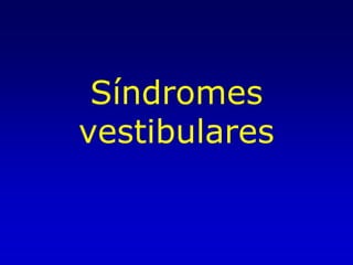 Síndromes vestibulares
