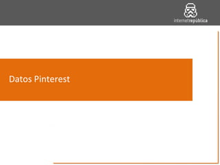 Datos Pinterest



        Visibilidad
 
