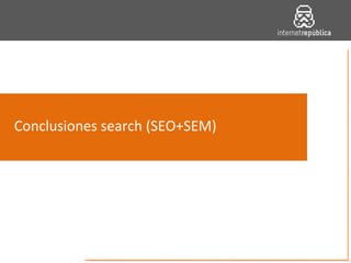 Conclusiones search (SEO+SEM)
 