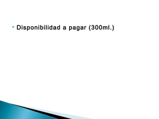    Disponibilidad a pagar (300ml.)
 