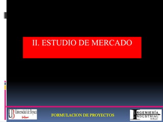II. ESTUDIO DE MERCADO FORMULACION DE PROYECTOS 