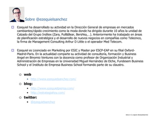 Sobre @ezequielsanchez
   Ezequiel ha desarrollado su actividad en la Dirección General de empresas en mercados
    cambi...