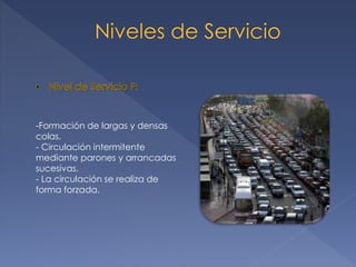 -Formación de largas y densas
colas.
- Circulación intermitente
mediante parones y arrancadas
sucesivas.
- La circulación se realiza de
forma forzada.
 