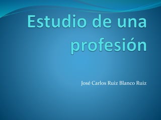José Carlos Ruiz Blanco Ruiz
 