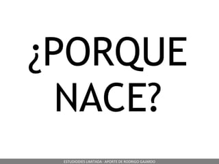 ¿PORQUE NACE? ESTUDIODIES LIMITADA · APORTE DE RODRIGO GAJARDO 