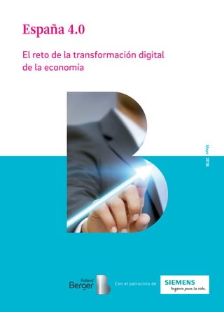 España 4.0
El reto de la transformación digital
de la economía
Mayo2016
Con el patrocinio de
 