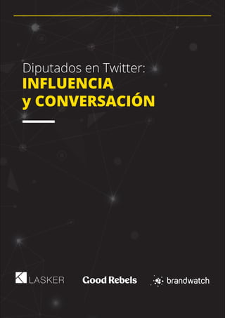 INFLUENCIA
y CONVERSACIÓN
Diputados en Twitter:
 