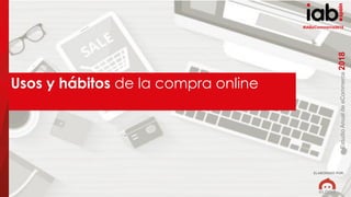 EstudioAnualdeeCommerce2018
ELABORADO POR:
#IABeCommerce2018
12
(www.freepik.es)(www.freepik.es)(www.freepik.es)
EstudioAn...
