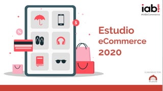 #IABeCommerce
Estudio
eCommerce
2020
#IABeCommerce
 