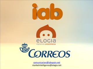 comunicacion@iabspain.net
marketintelligence@elogia.net
 